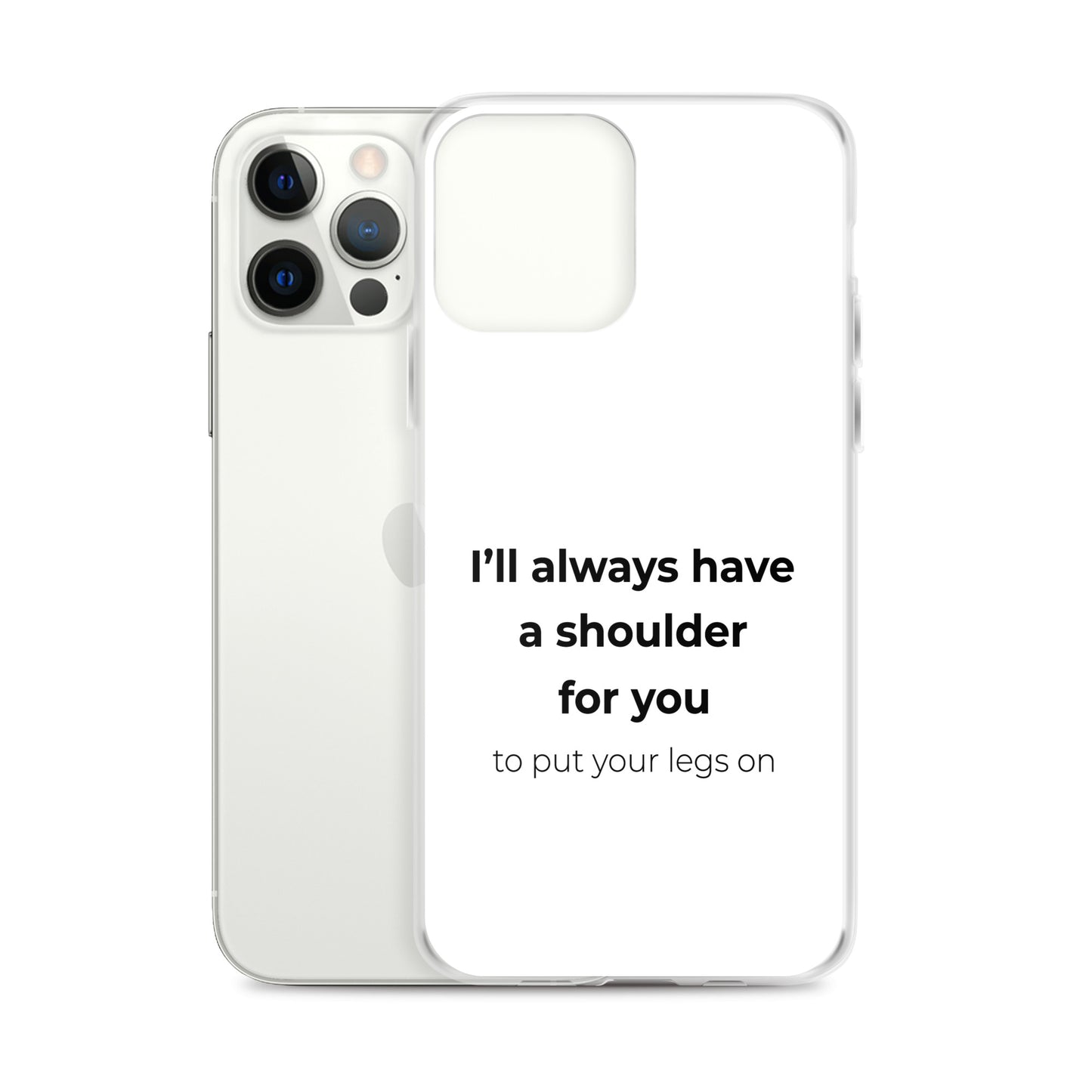 Coque iPhone I'll always have a shoulder for you to put your legs on - Sedurro