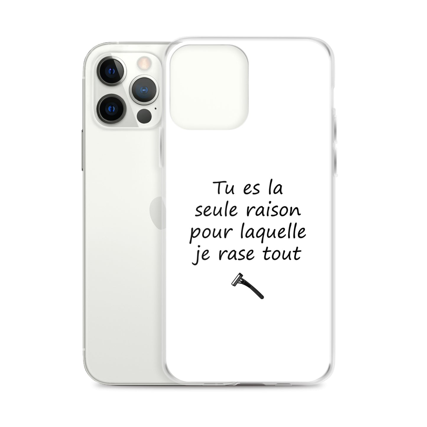 Coque iPhone Tu es la seule raison pour laquelle je rase tout - Sedurro