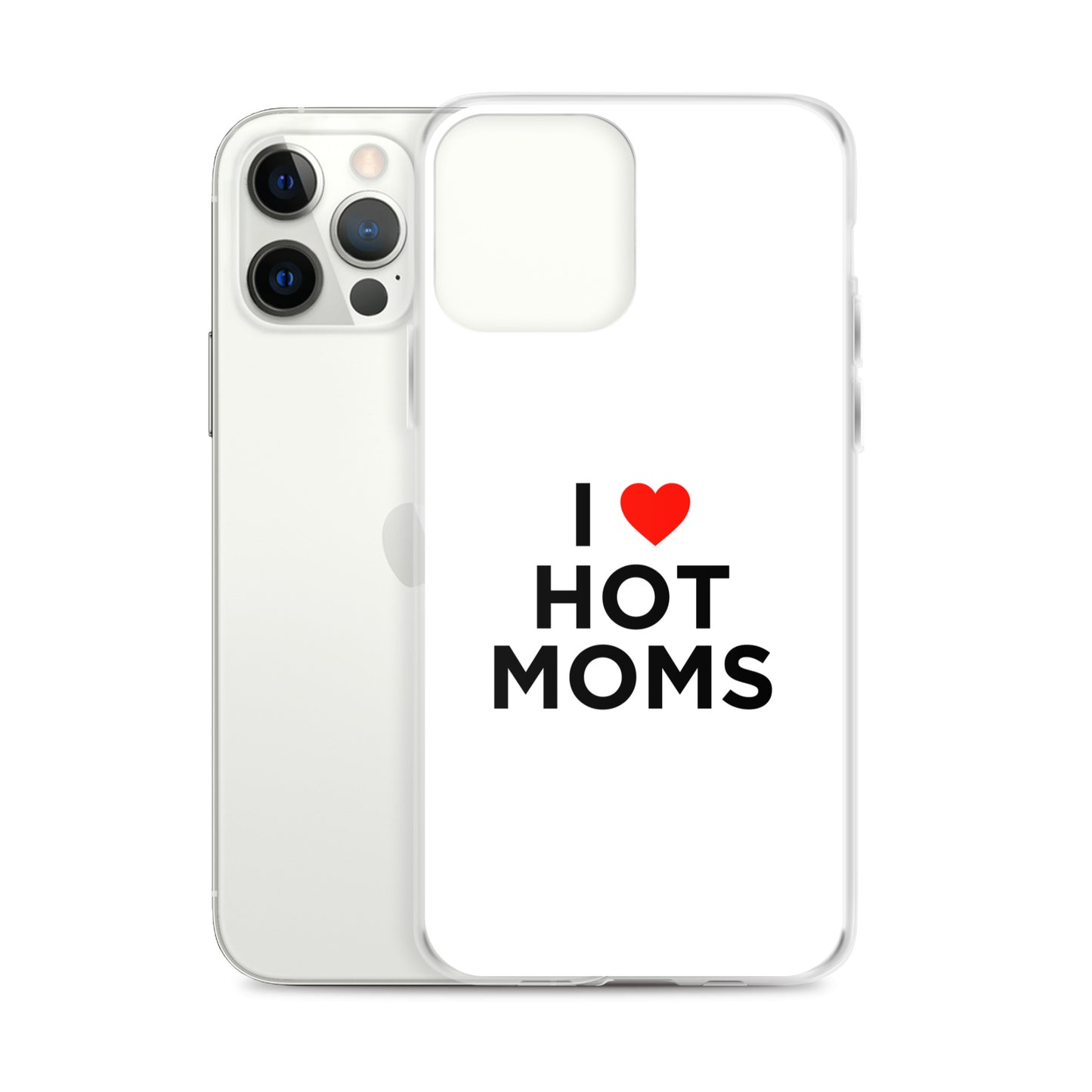 Coque iPhone I love hot moms - Sedurro