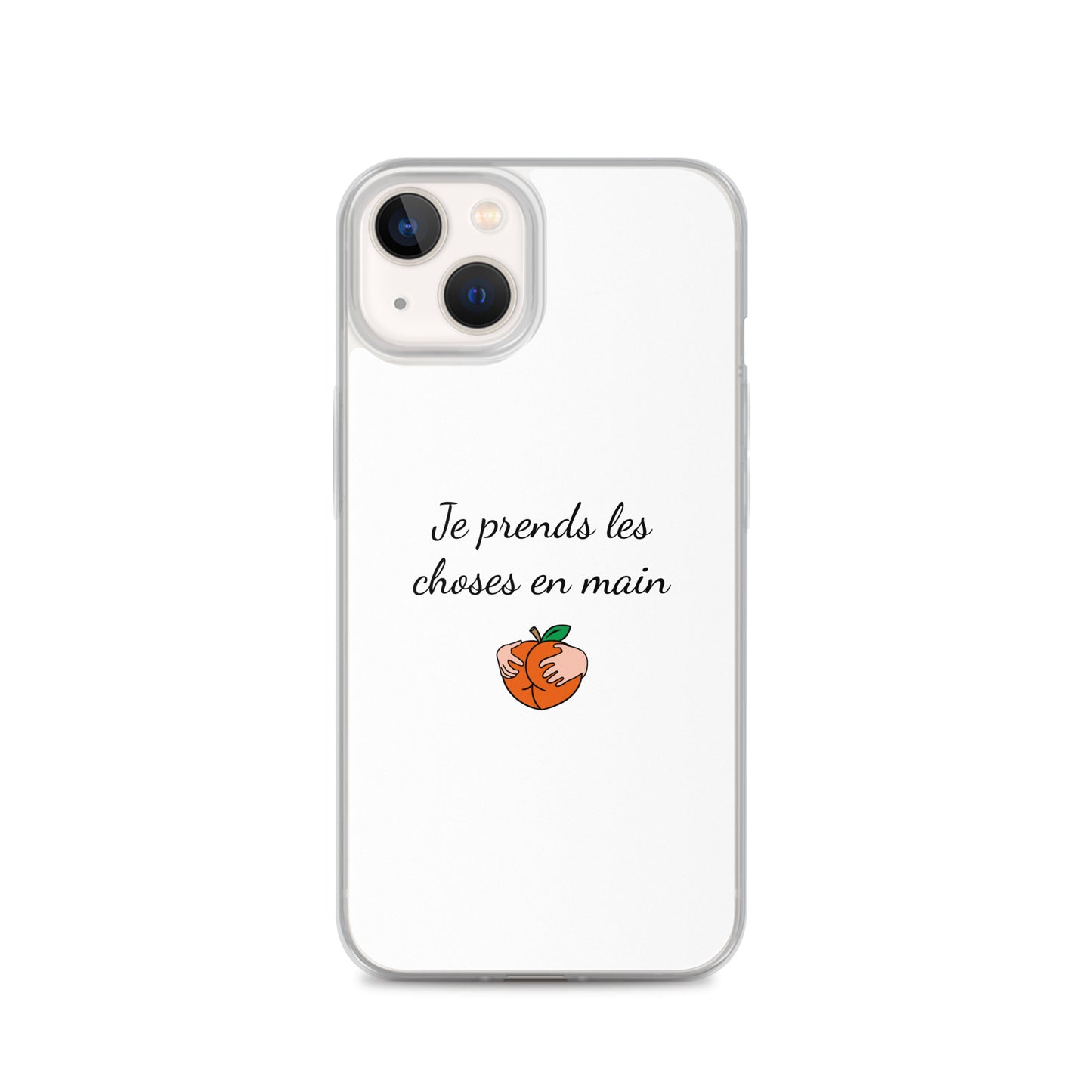 Coque iPhone Je prends les choses en main iPhone 13 - Sedurro