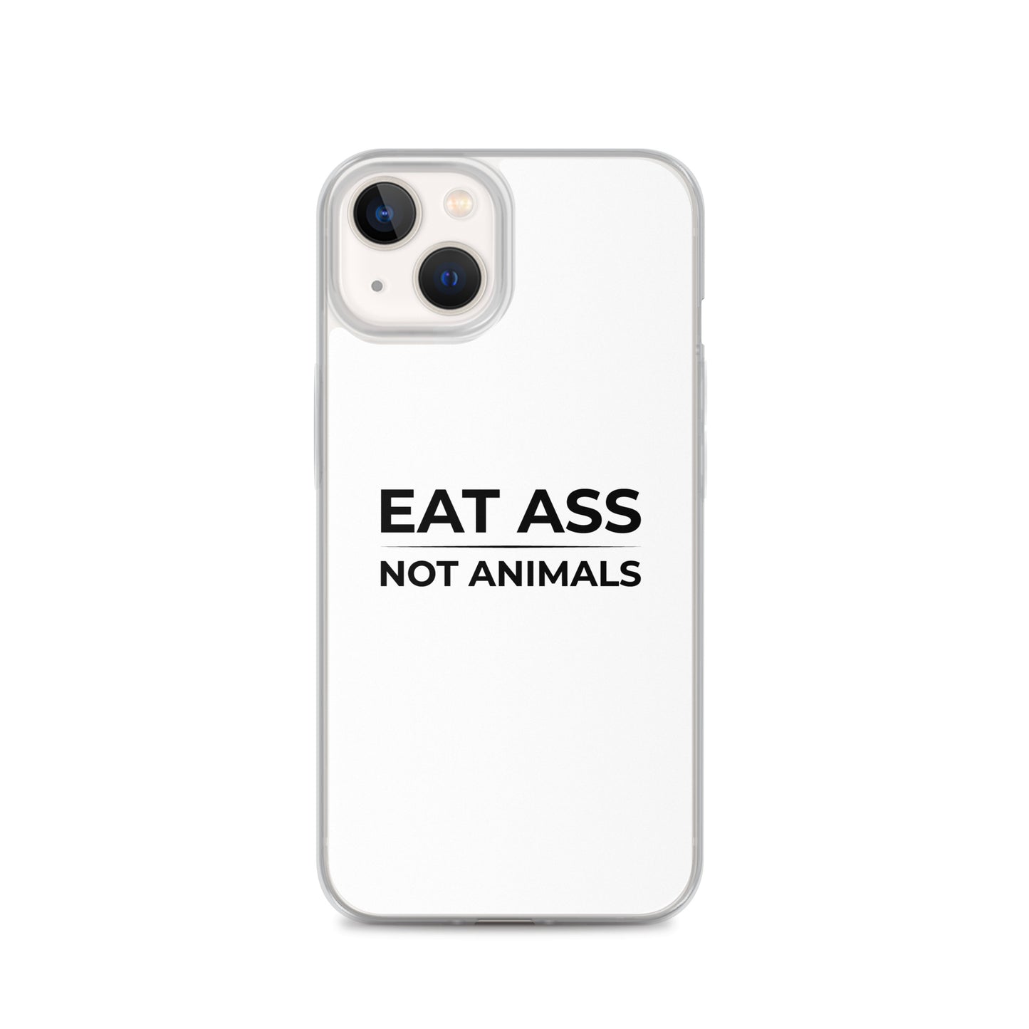 Coque iPhone Eat ass not animals iPhone 13 - Sedurro