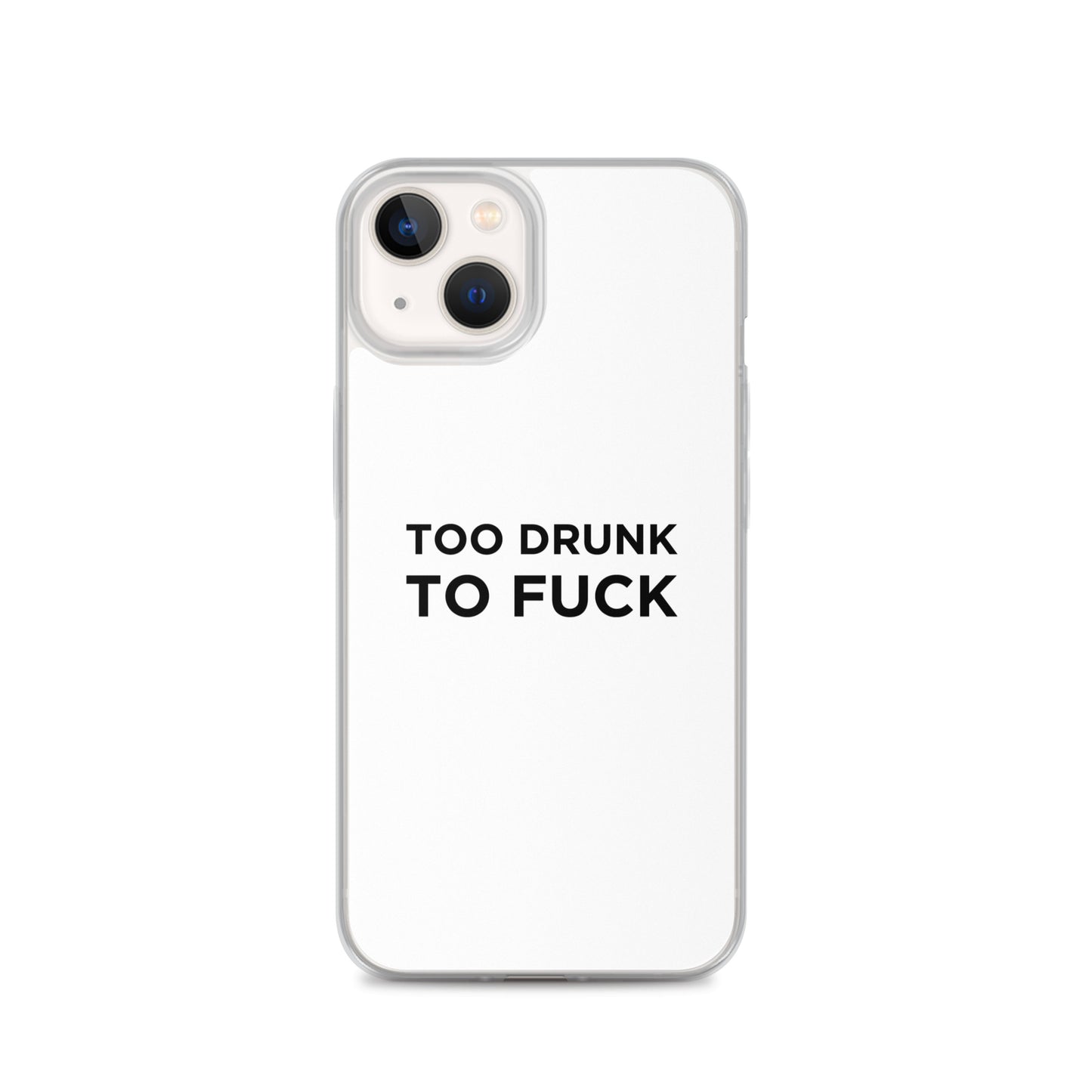 Coque iPhone Too drunk to fuck - Sedurro