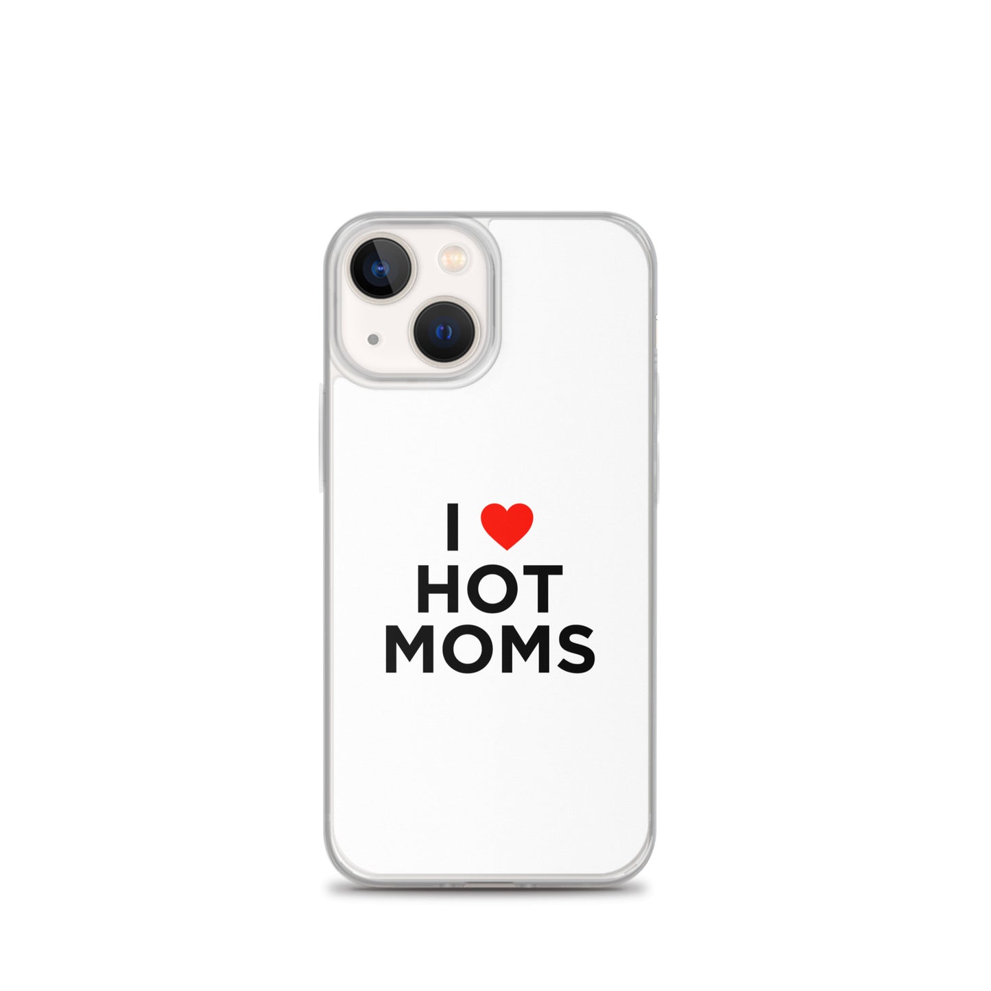 Coque iPhone I love hot moms - Sedurro