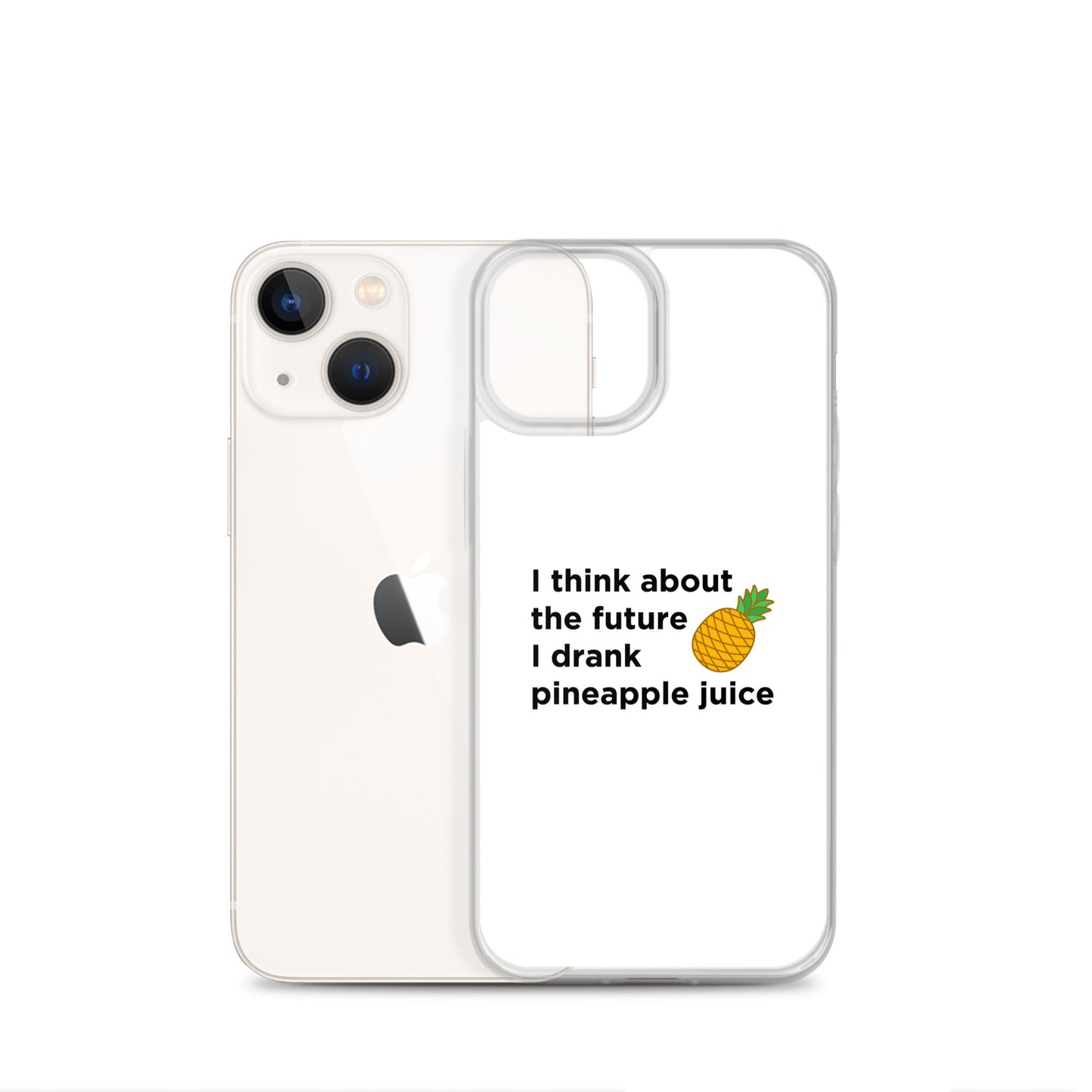 Coque iPhone I think about the future I drank pineapple juice - Sedurro