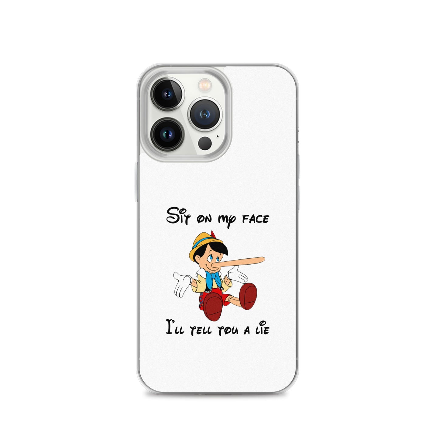 Coque iPhone Pinocchio Sit on my face I'll tell you a lie - Sedurro