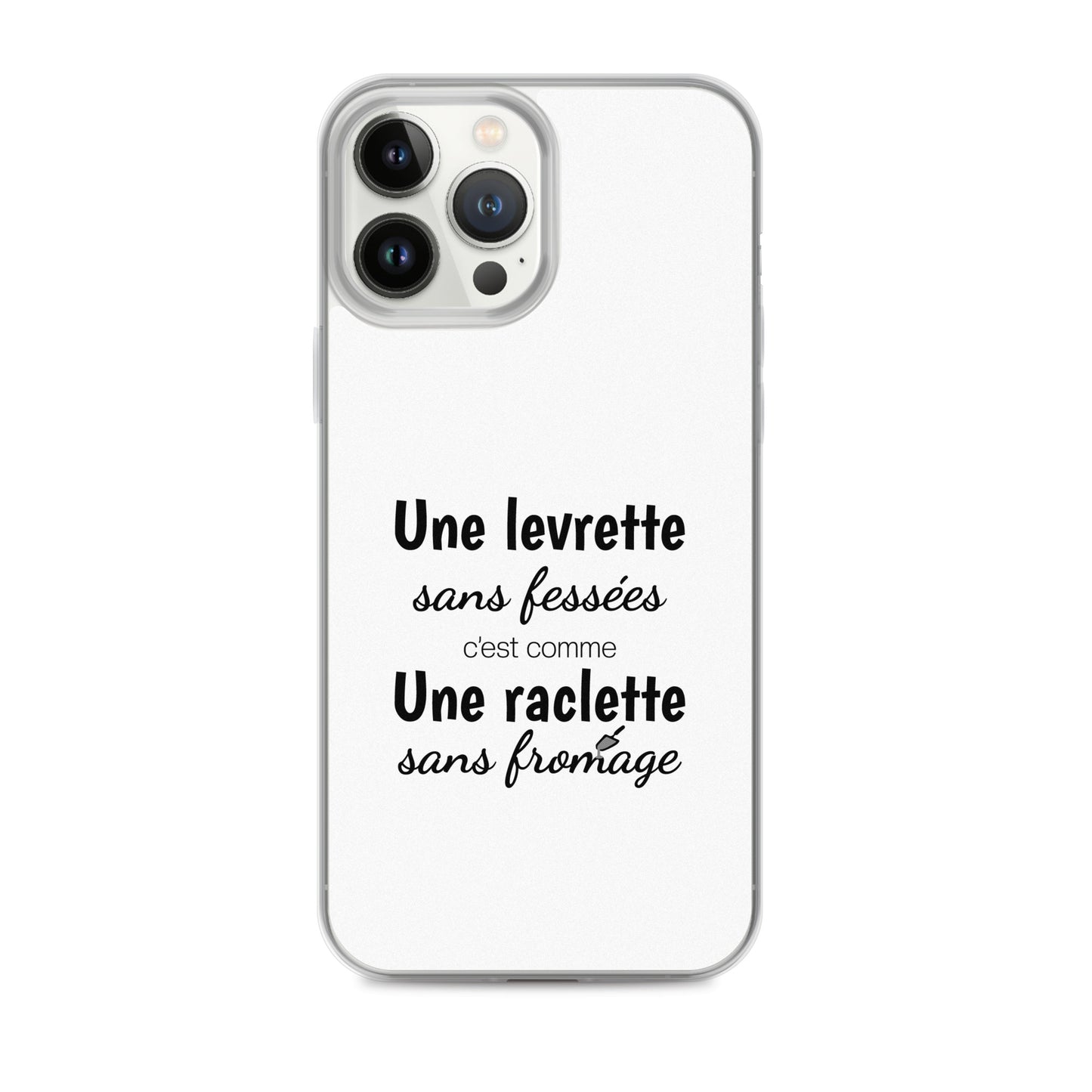 Coque iPhone Une levrette sans fessées c'est comme une raclette sans fromage - Sedurro