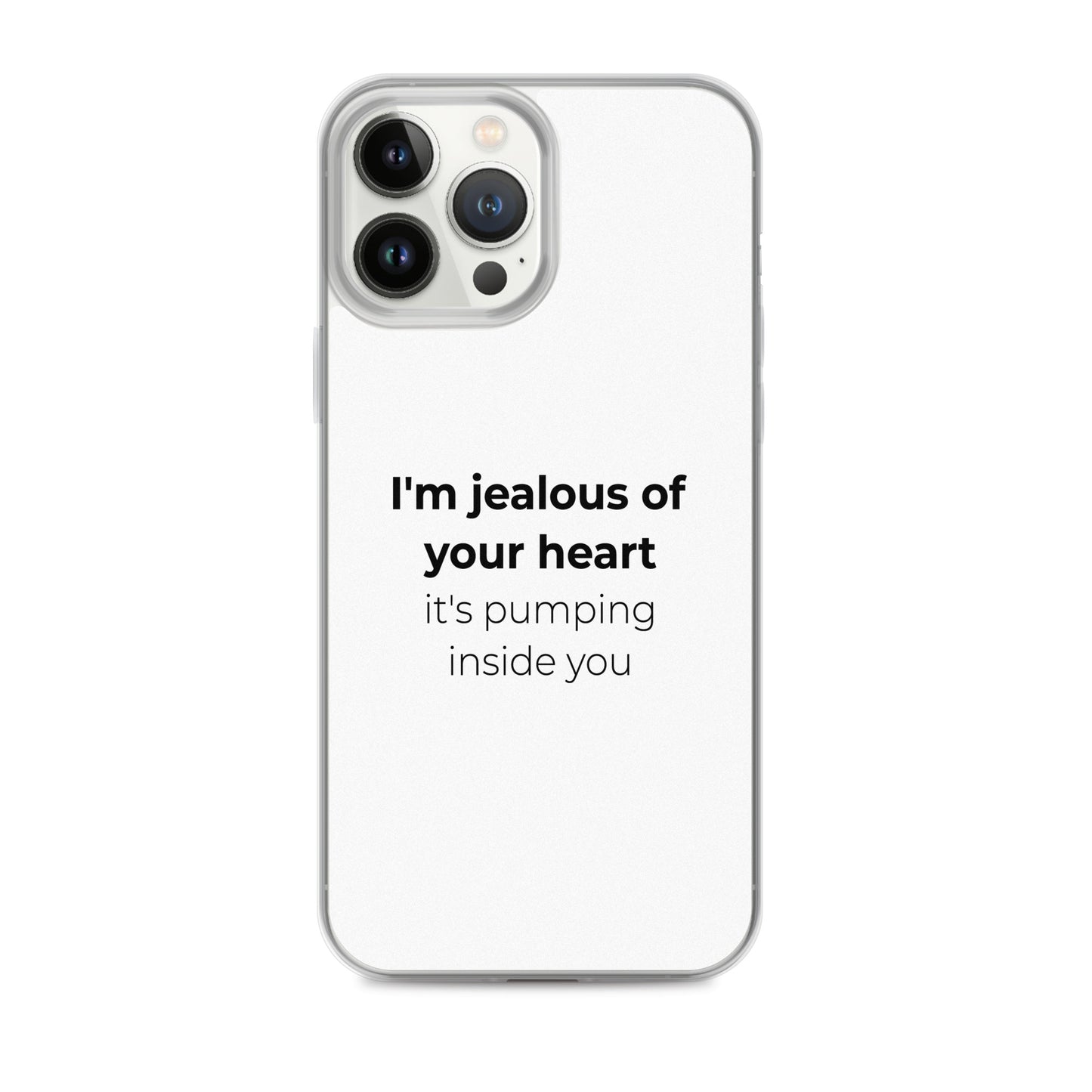 Coque iPhone I'm jealous of your heart it's pumping inside you - Sedurro