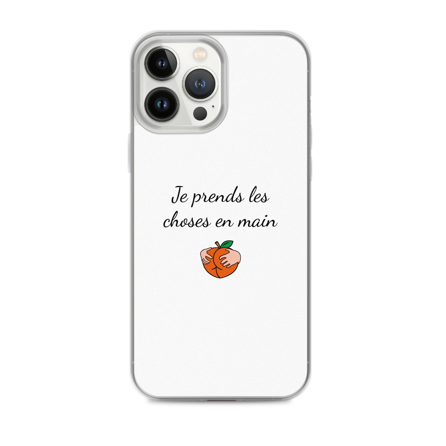 Coque iPhone Je prends les choses en main iPhone 13 Pro Max - Sedurro