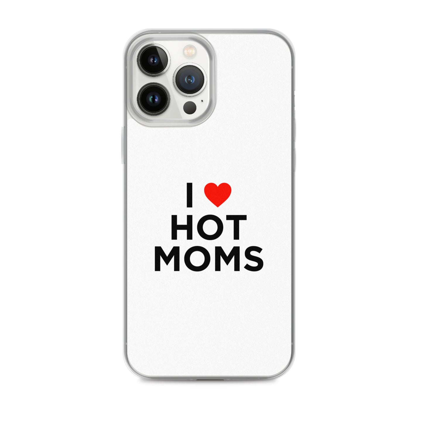Coque iPhone I love hot moms - Sedurro