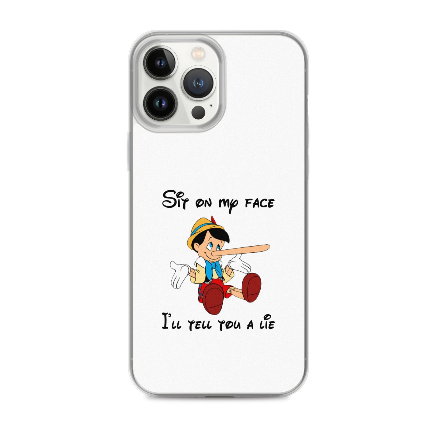 Coque iPhone Pinocchio Sit on my face I'll tell you a lie - Sedurro