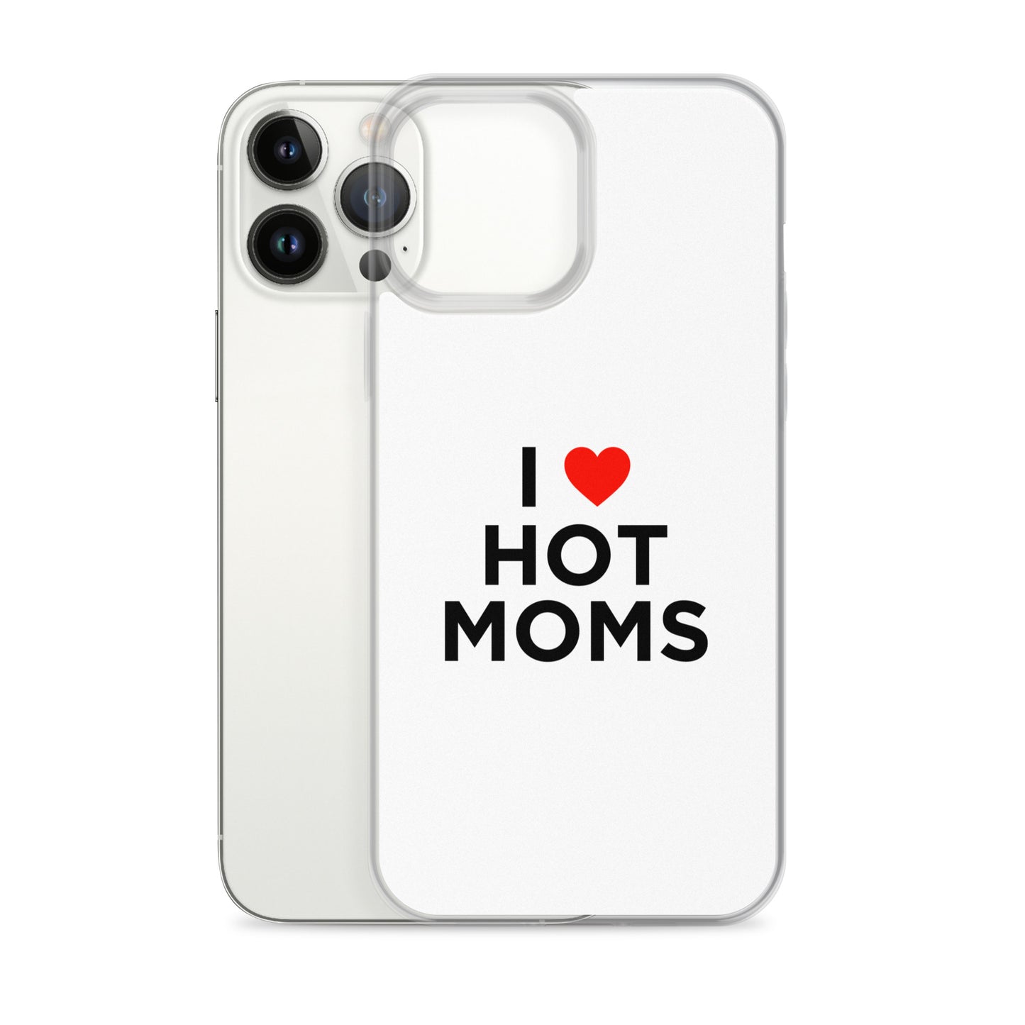 Coque iPhone I love hot moms - Sedurro