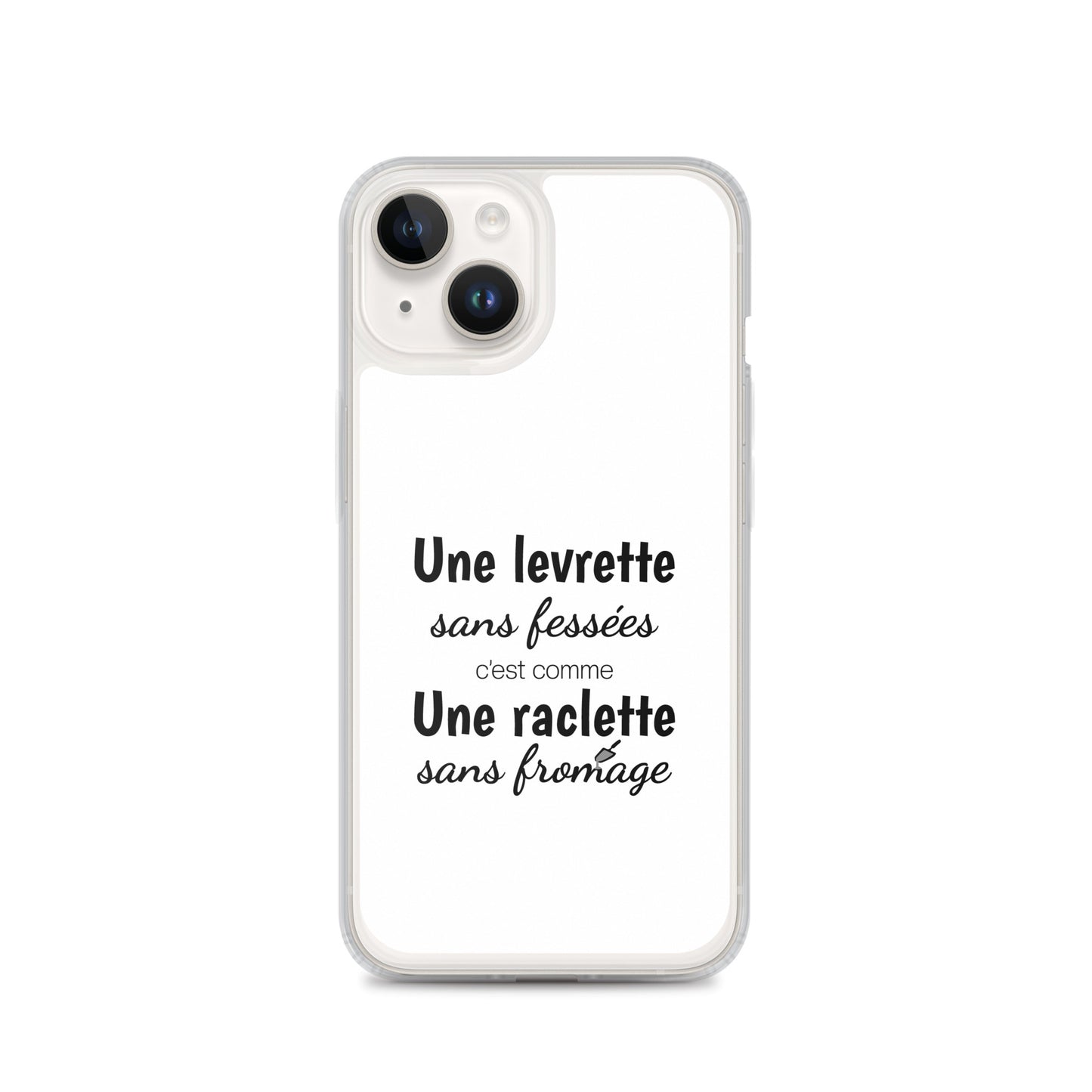 Coque iPhone Une levrette sans fessées c'est comme une raclette sans fromage - Sedurro