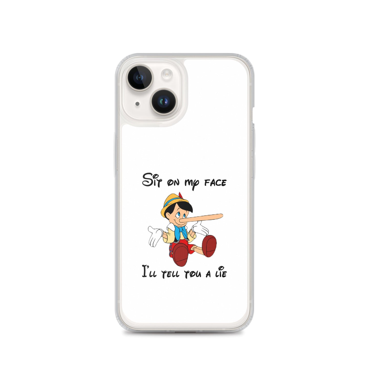 Coque iPhone Pinocchio Sit on my face I'll tell you a lie - Sedurro