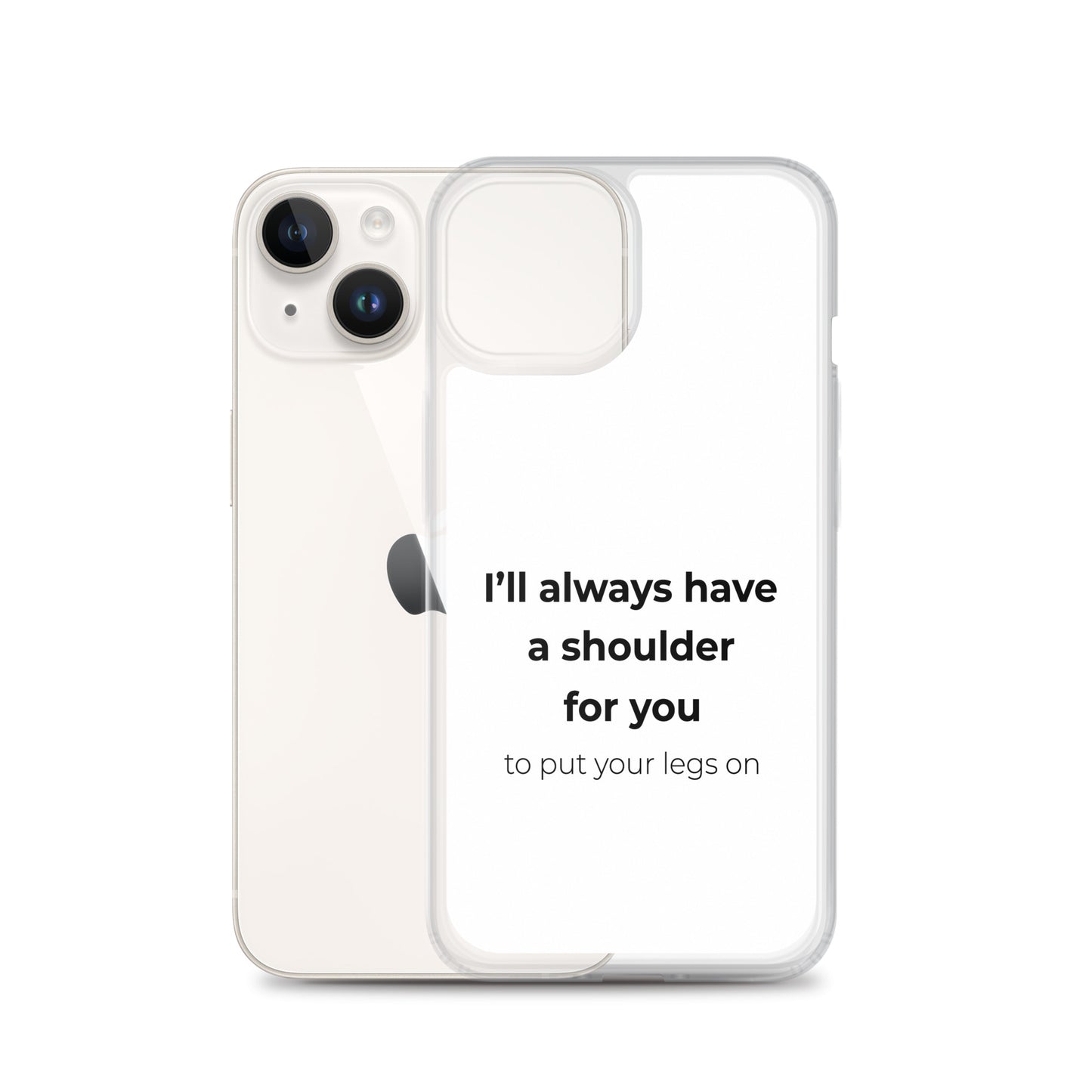 Coque iPhone I'll always have a shoulder for you to put your legs on - Sedurro