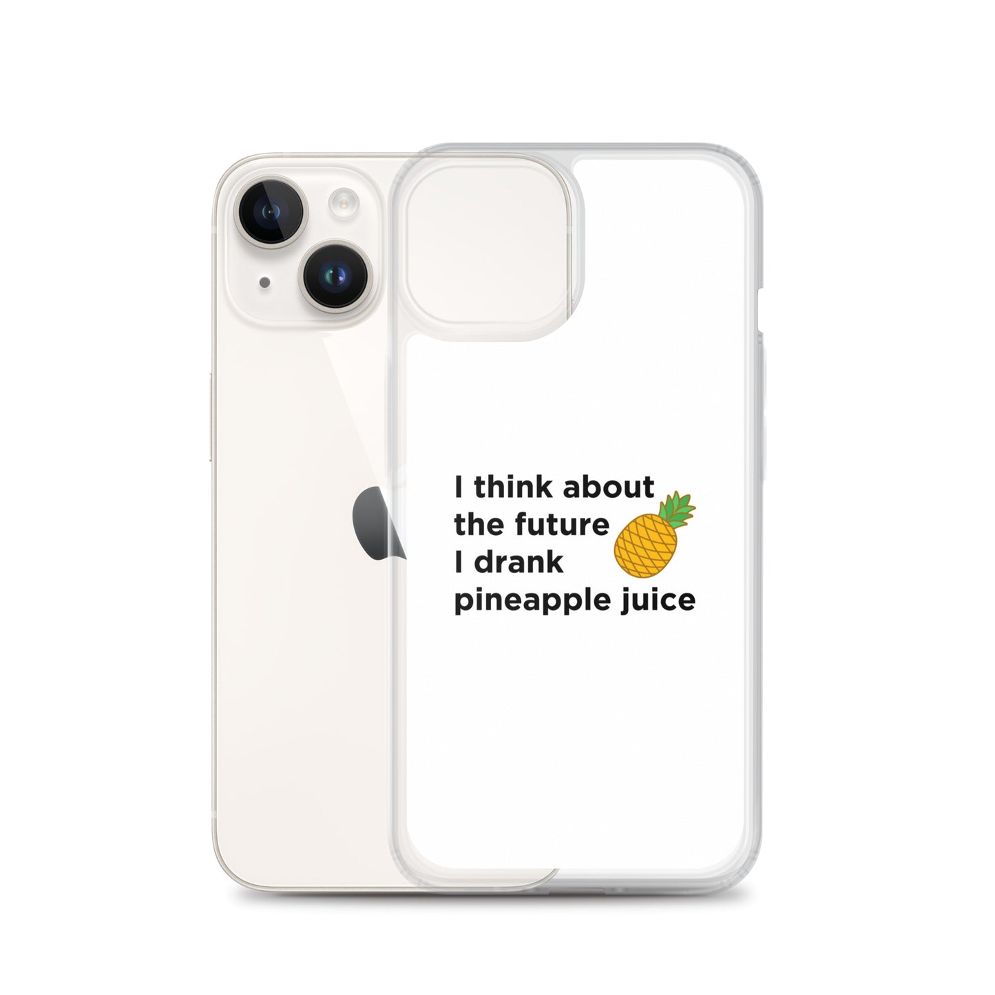Coque iPhone I think about the future I drank pineapple juice - Sedurro