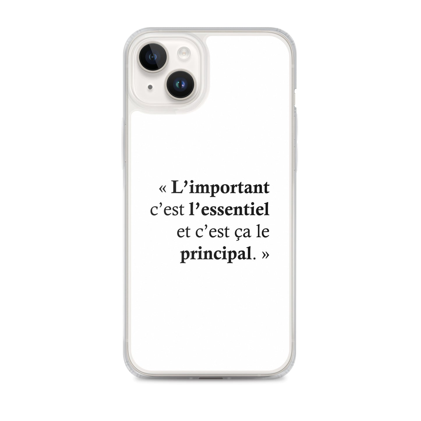 Coque iPhone L’important c’est l’essentiel et c’est ça le principal - Sedurro