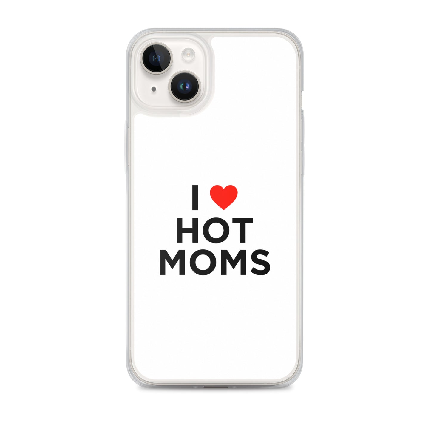 Coque iPhone I love hot moms - Sedurro