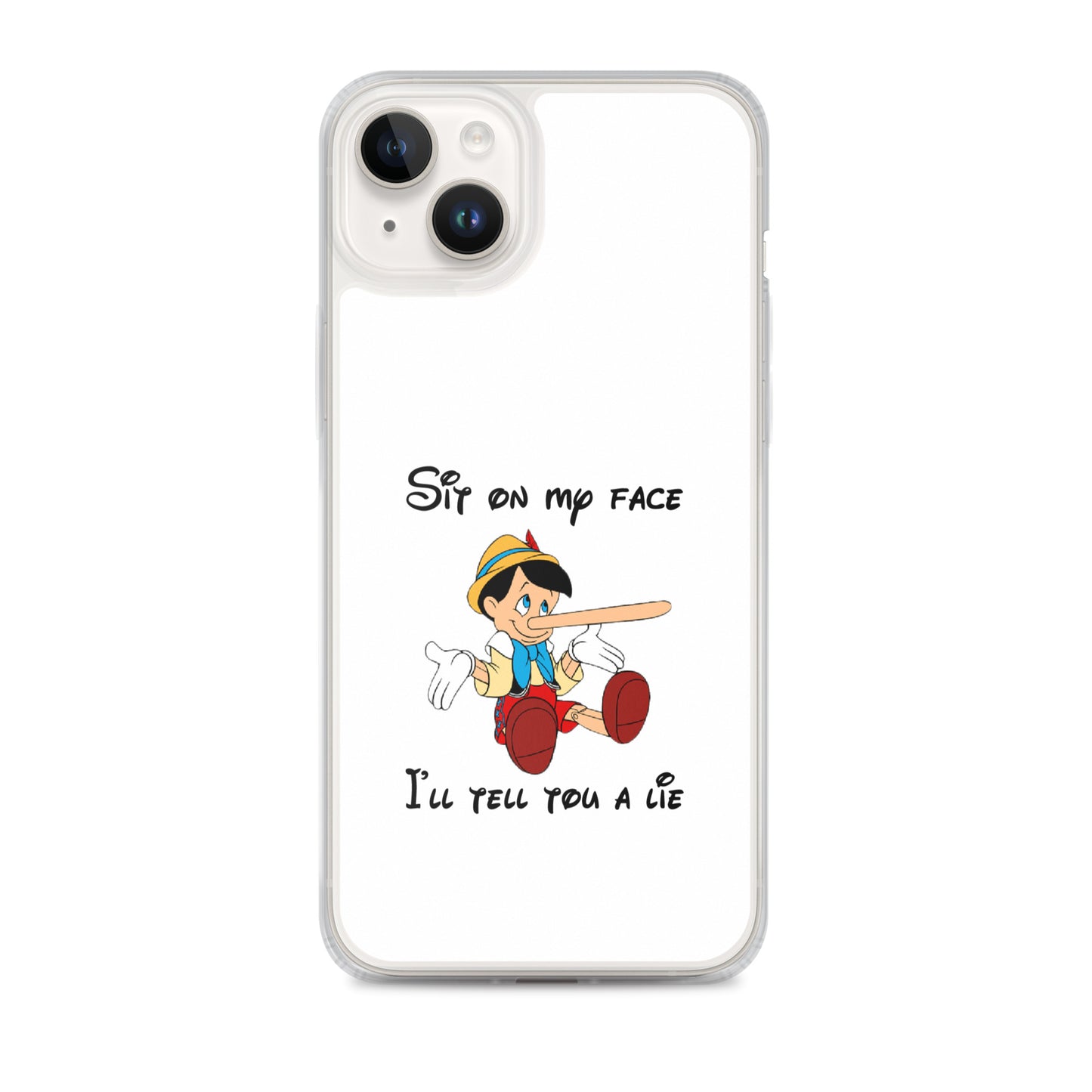 Coque iPhone Pinocchio Sit on my face I'll tell you a lie - Sedurro