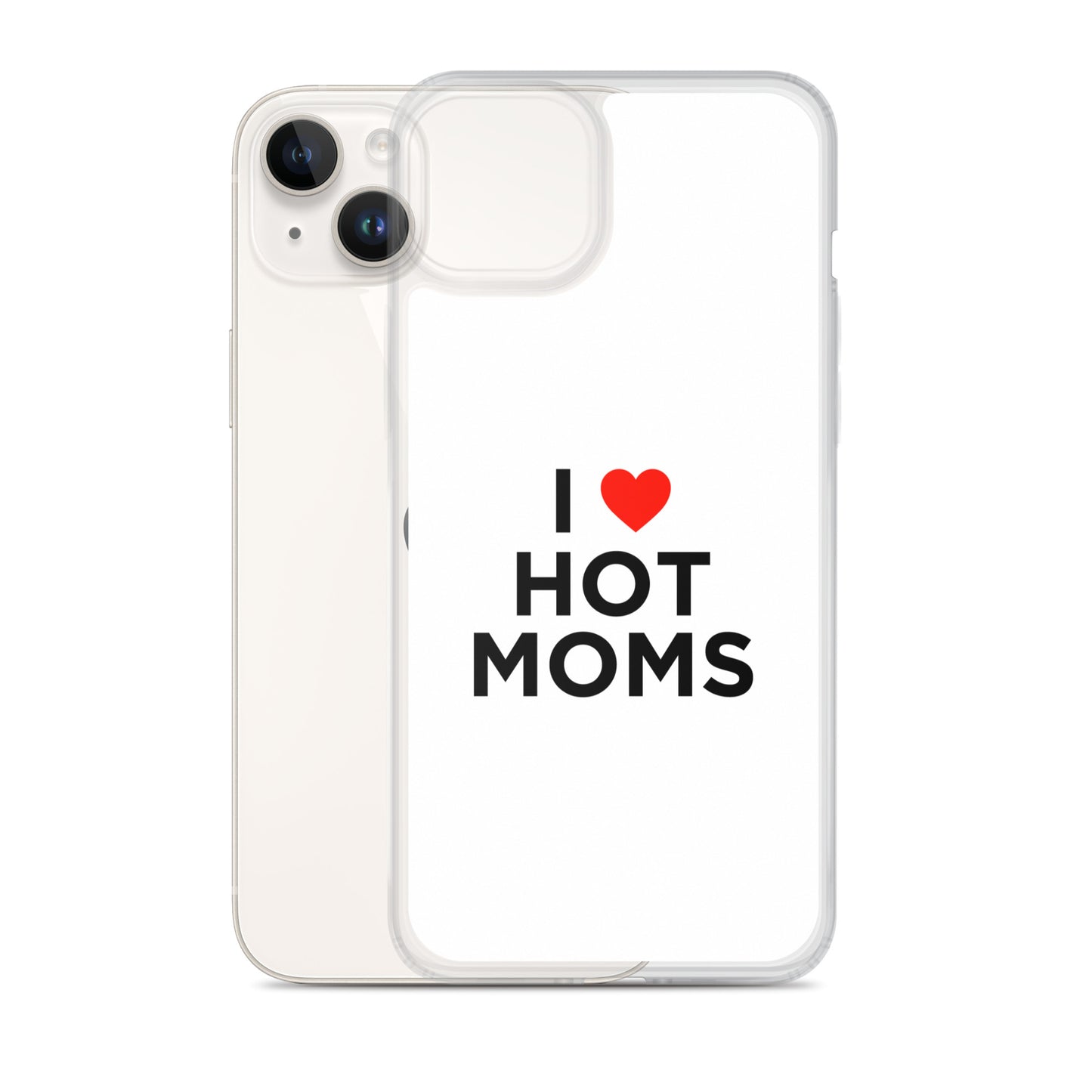 Coque iPhone I love hot moms - Sedurro