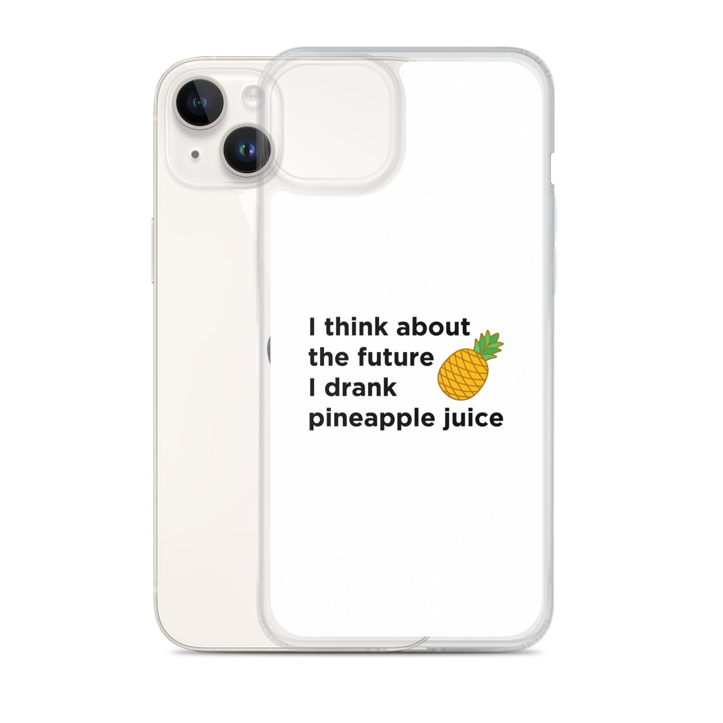 Coque iPhone I think about the future I drank pineapple juice - Sedurro