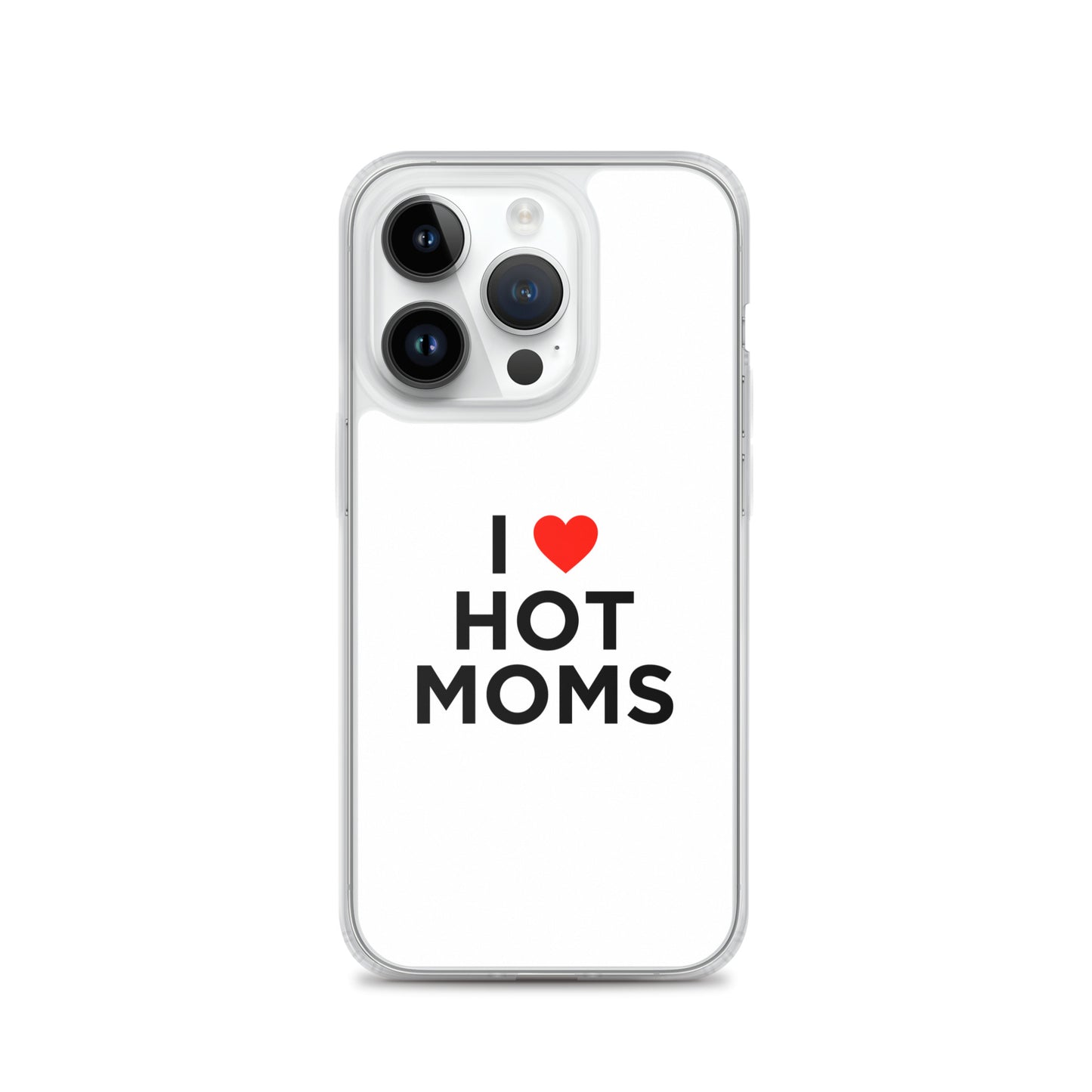 Coque iPhone I love hot moms - Sedurro