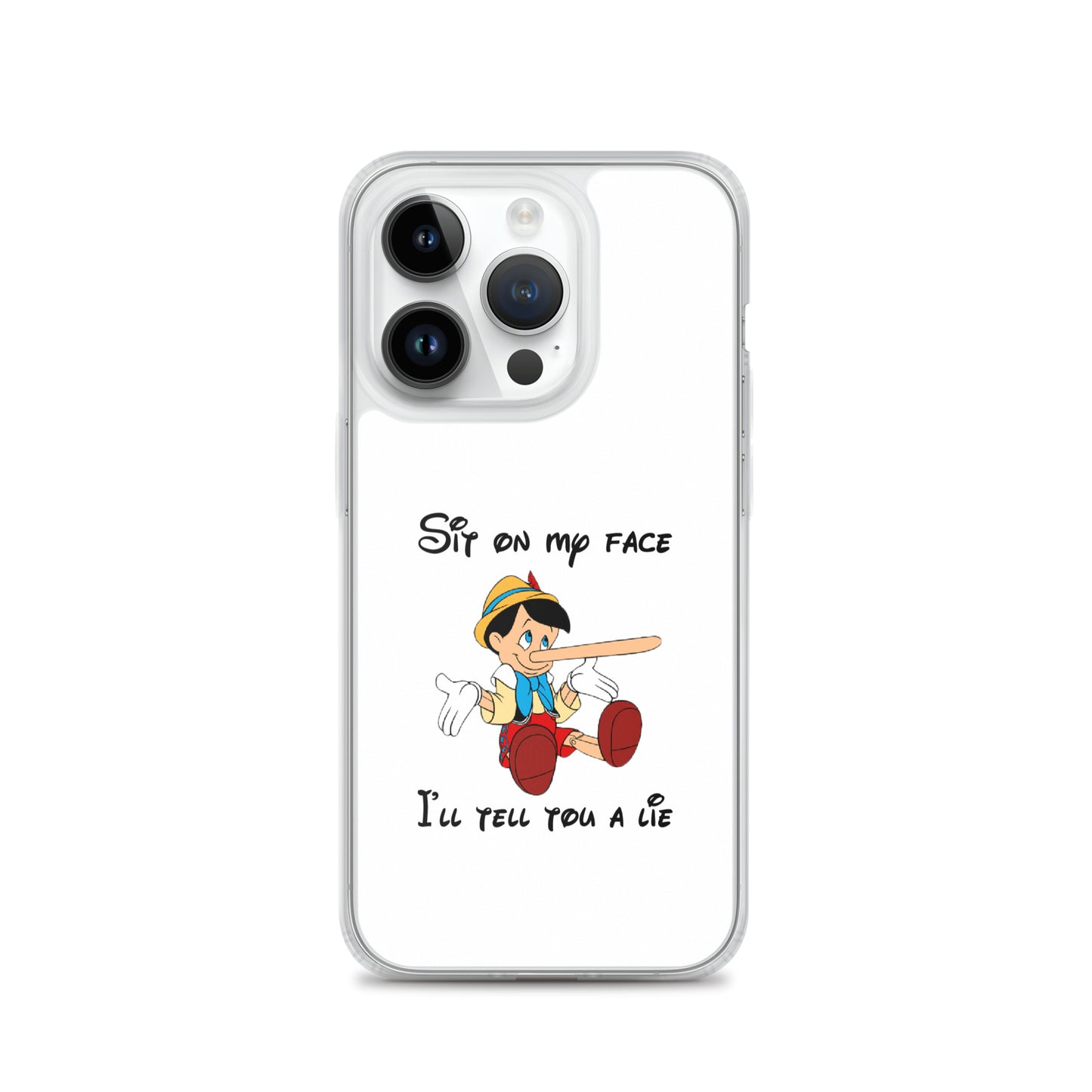 Coque iPhone Pinocchio Sit on my face I'll tell you a lie - Sedurro