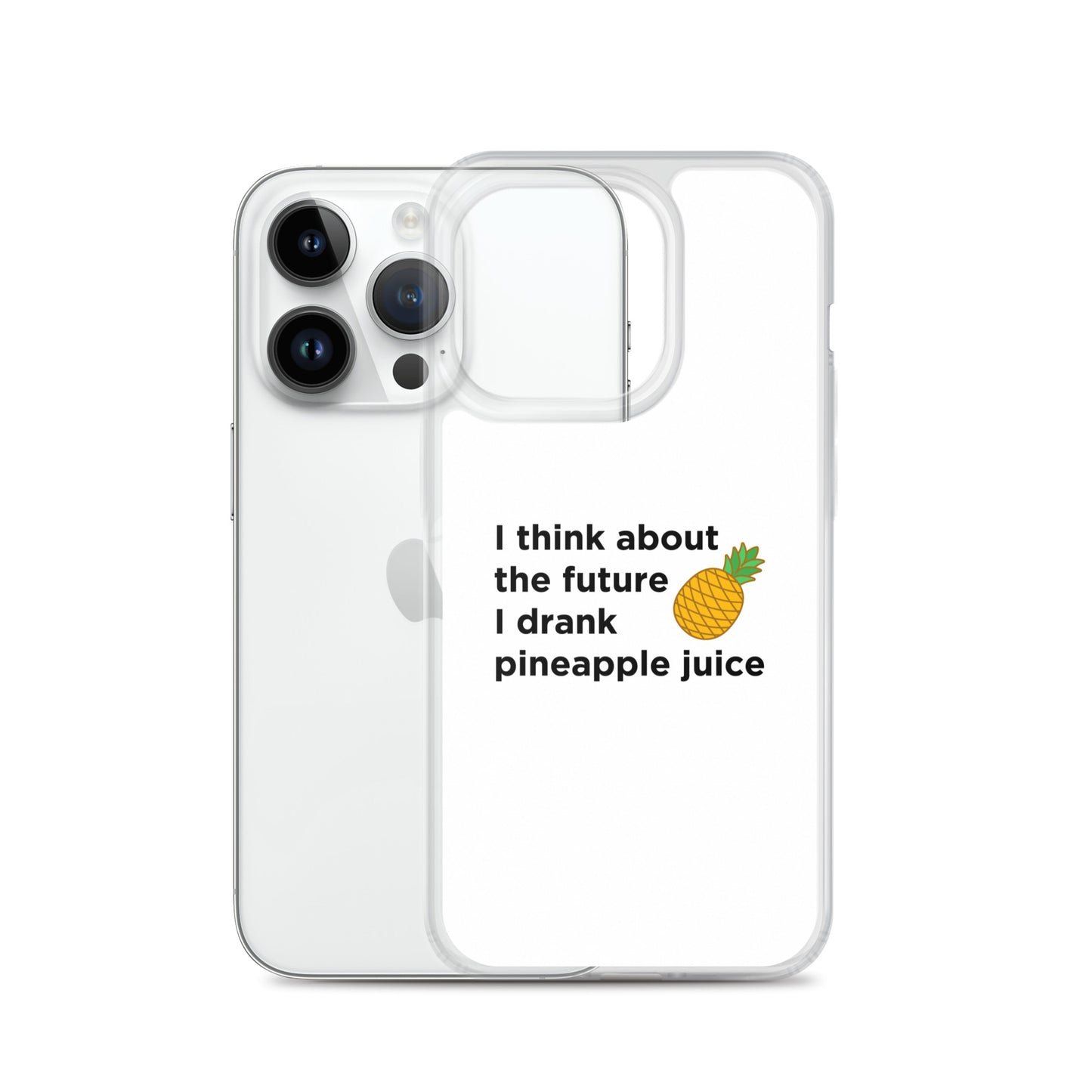 Coque iPhone I think about the future I drank pineapple juice - Sedurro