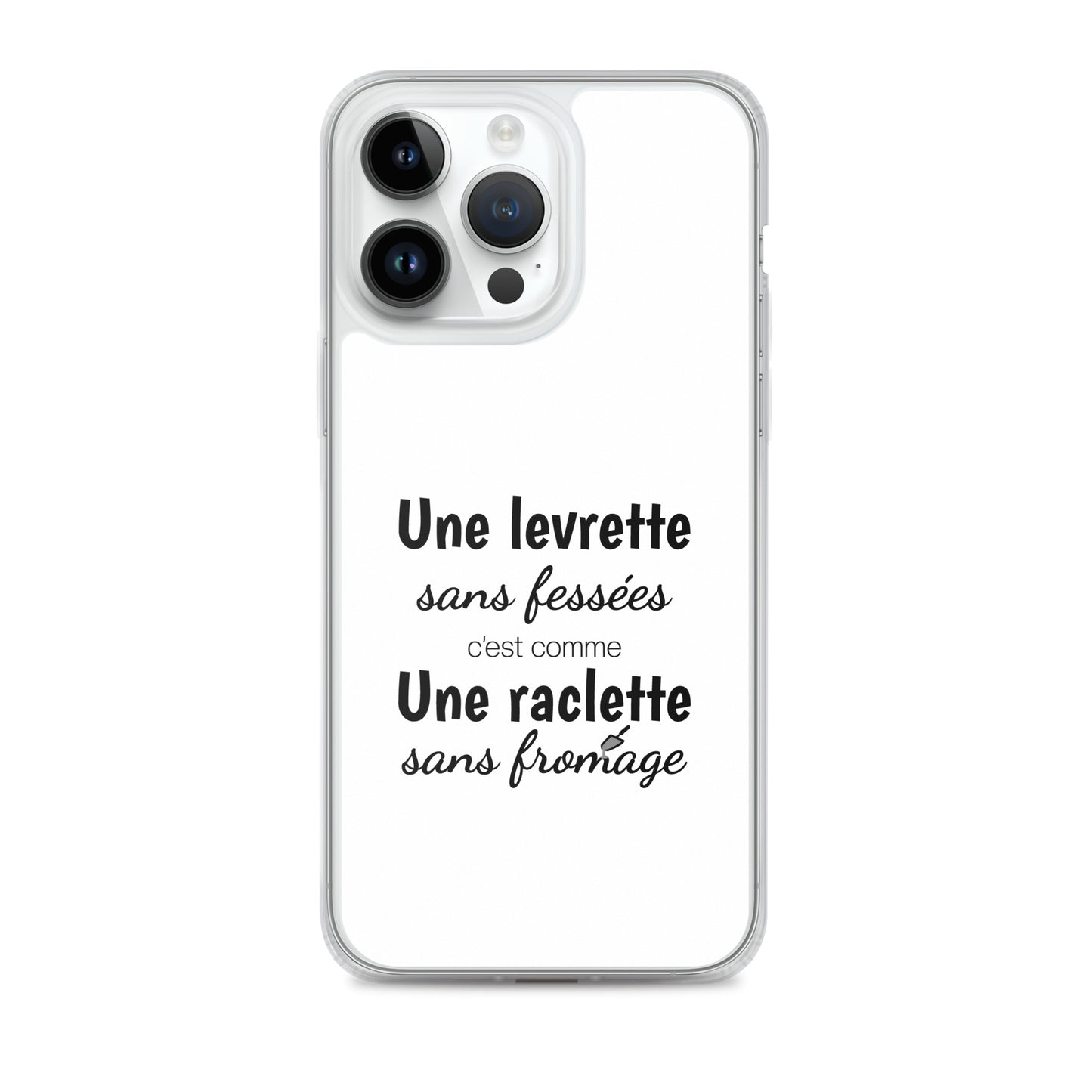 Coque iPhone Une levrette sans fessées c'est comme une raclette sans fromage - Sedurro