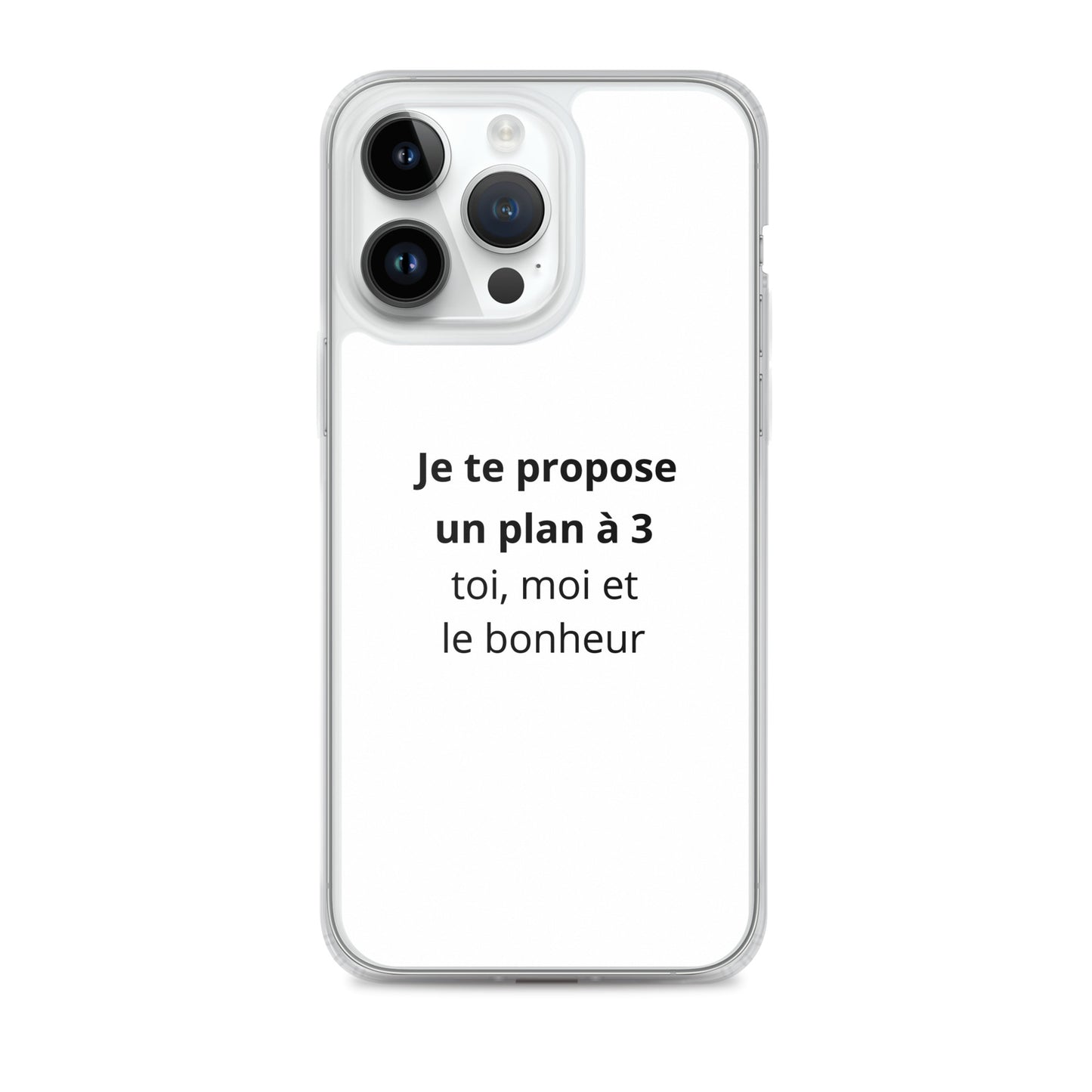 Coque iPhone Je te propose un plan à 3 toi moi et le bonheur iPhone 14 Pro Max - Sedurro