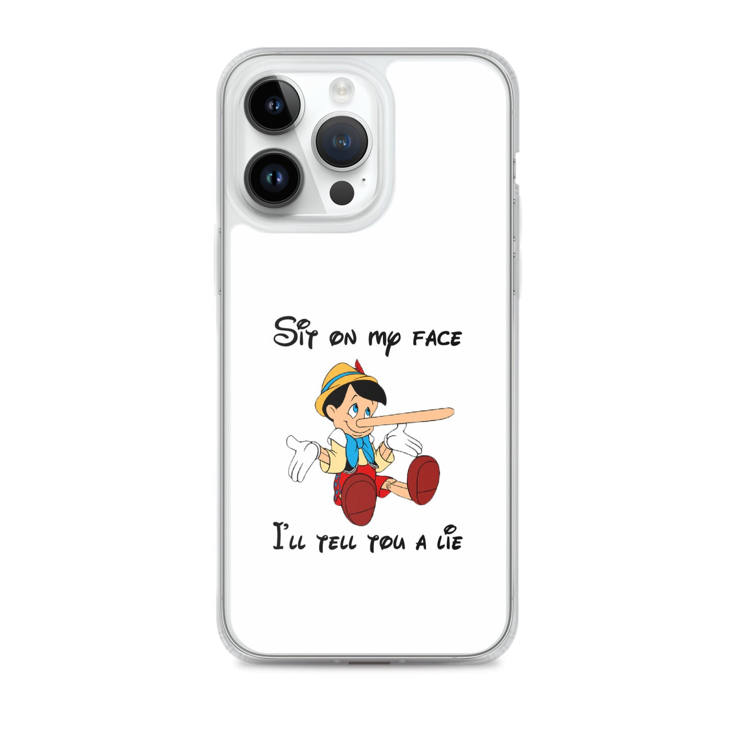 Coque iPhone Pinocchio Sit on my face I'll tell you a lie - Sedurro