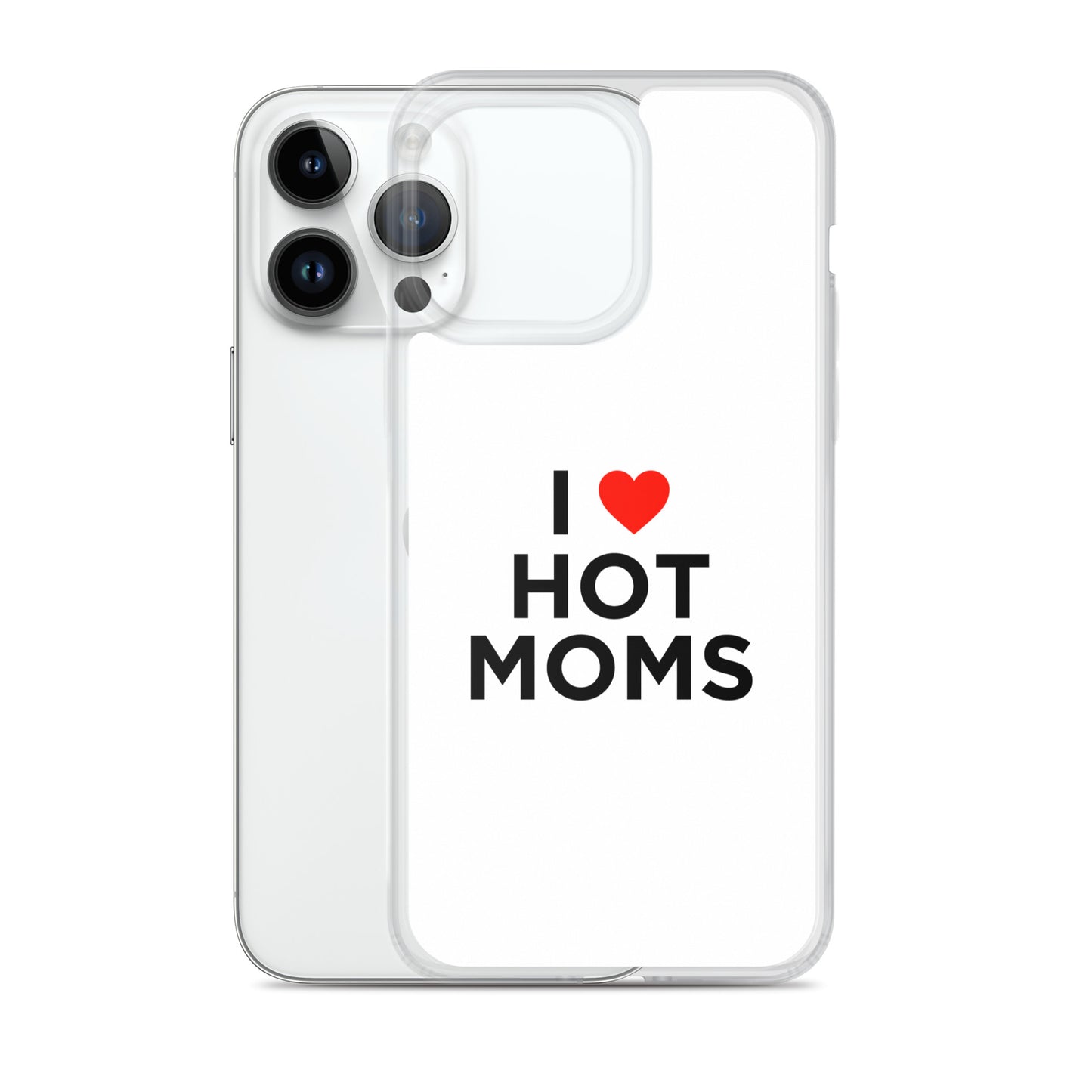 Coque iPhone I love hot moms - Sedurro