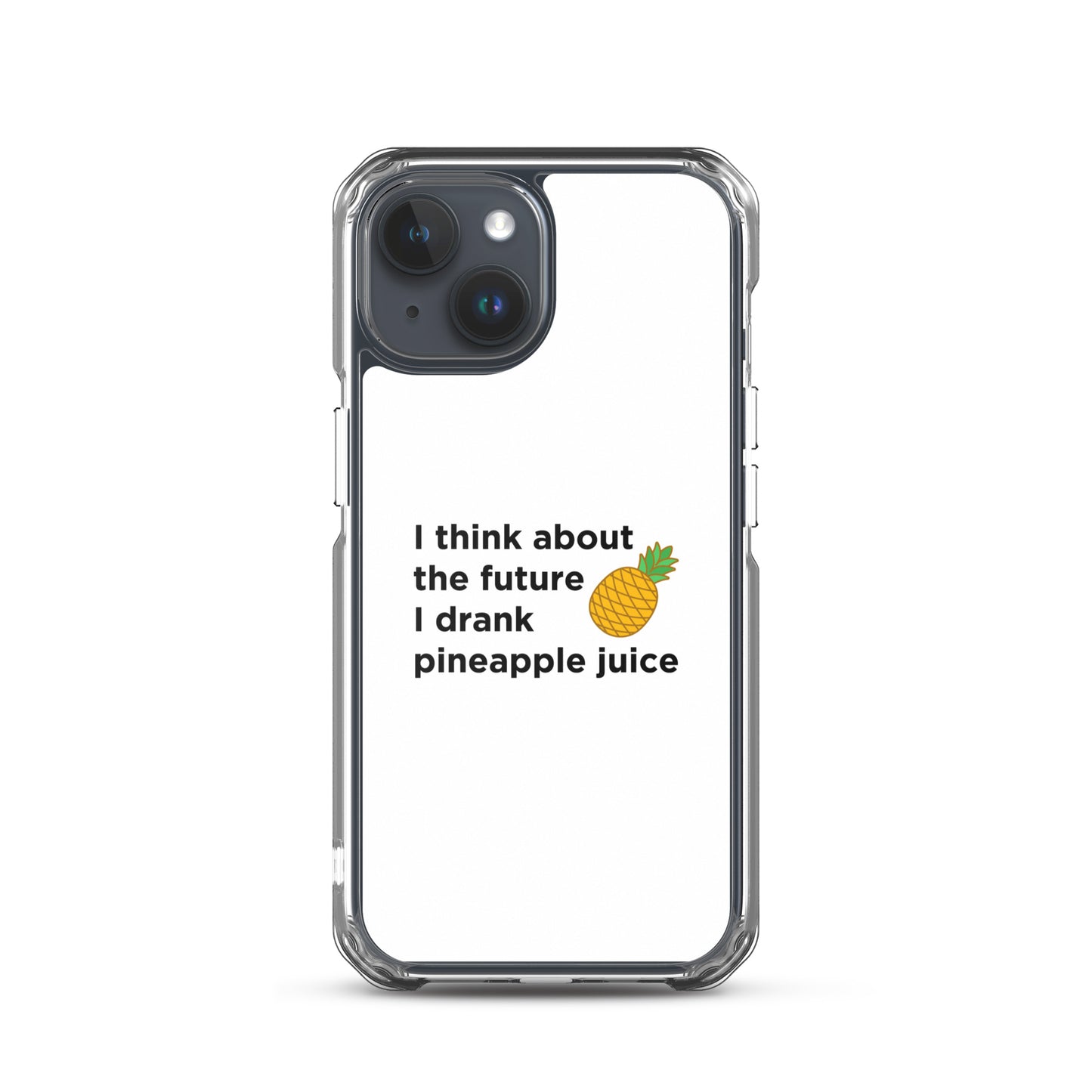 Coque iPhone I think about the future I drank pineapple juice - Sedurro