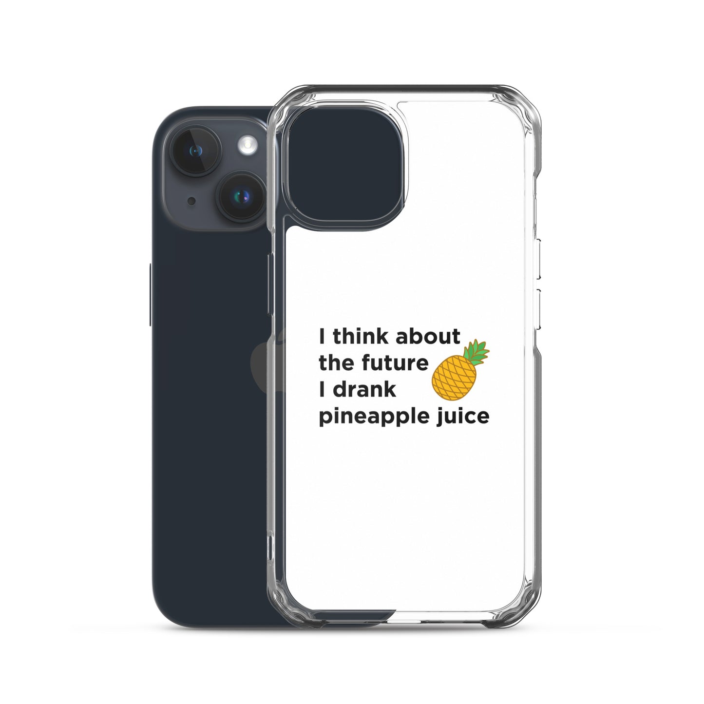 Coque iPhone I think about the future I drank pineapple juice - Sedurro