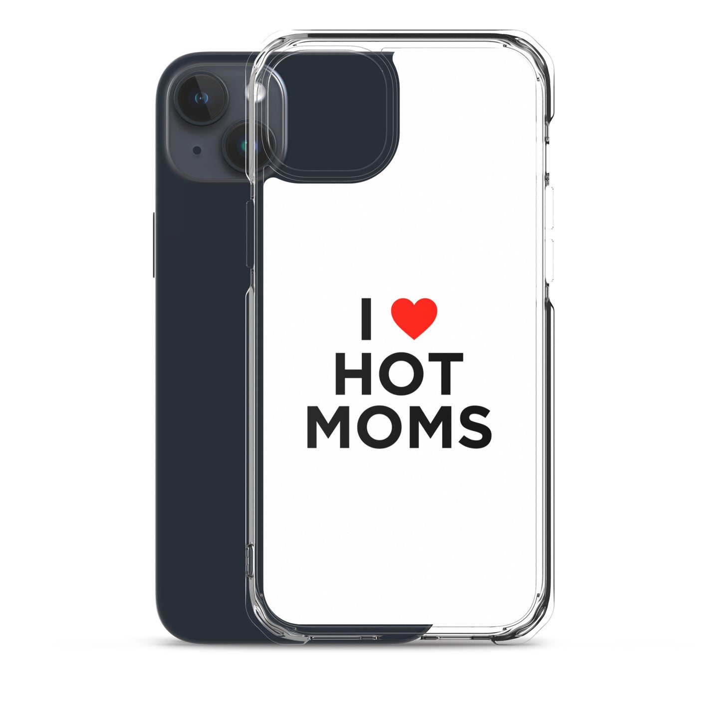 Coque iPhone I love hot moms - Sedurro