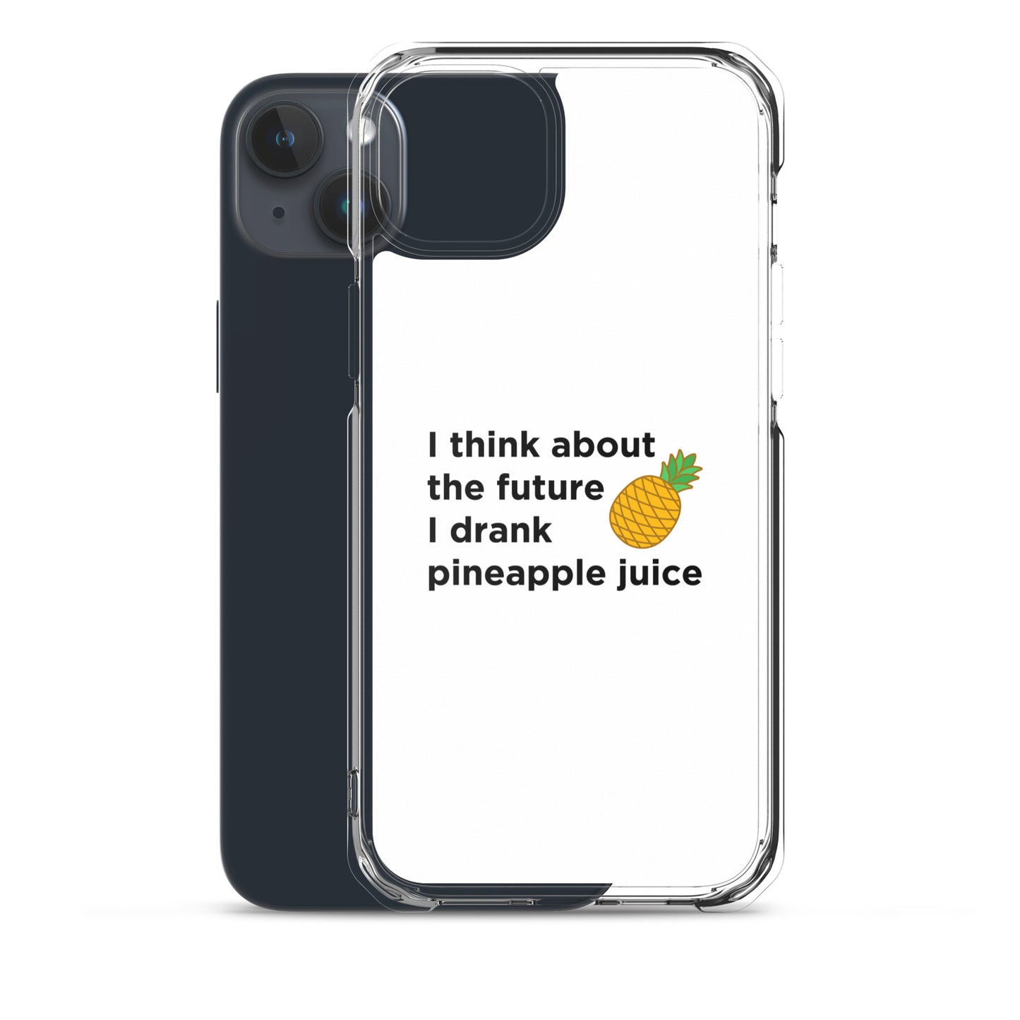 Coque iPhone I think about the future I drank pineapple juice - Sedurro