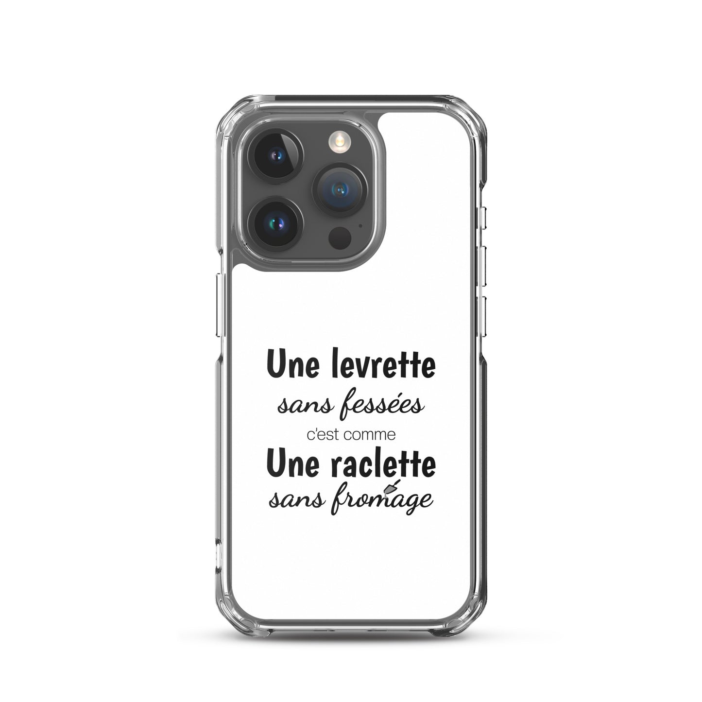 Coque iPhone Une levrette sans fessées c'est comme une raclette sans fromage - Sedurro