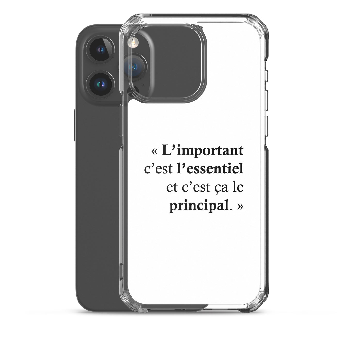 Coque iPhone L’important c’est l’essentiel et c’est ça le principal - Sedurro