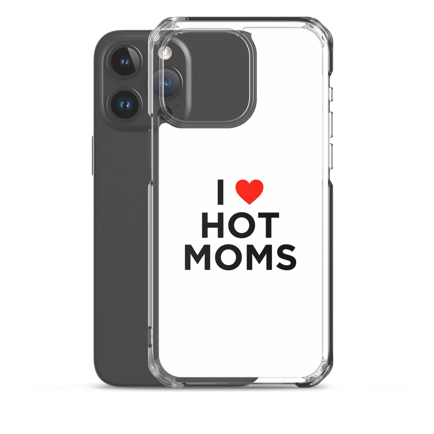 Coque iPhone I love hot moms - Sedurro