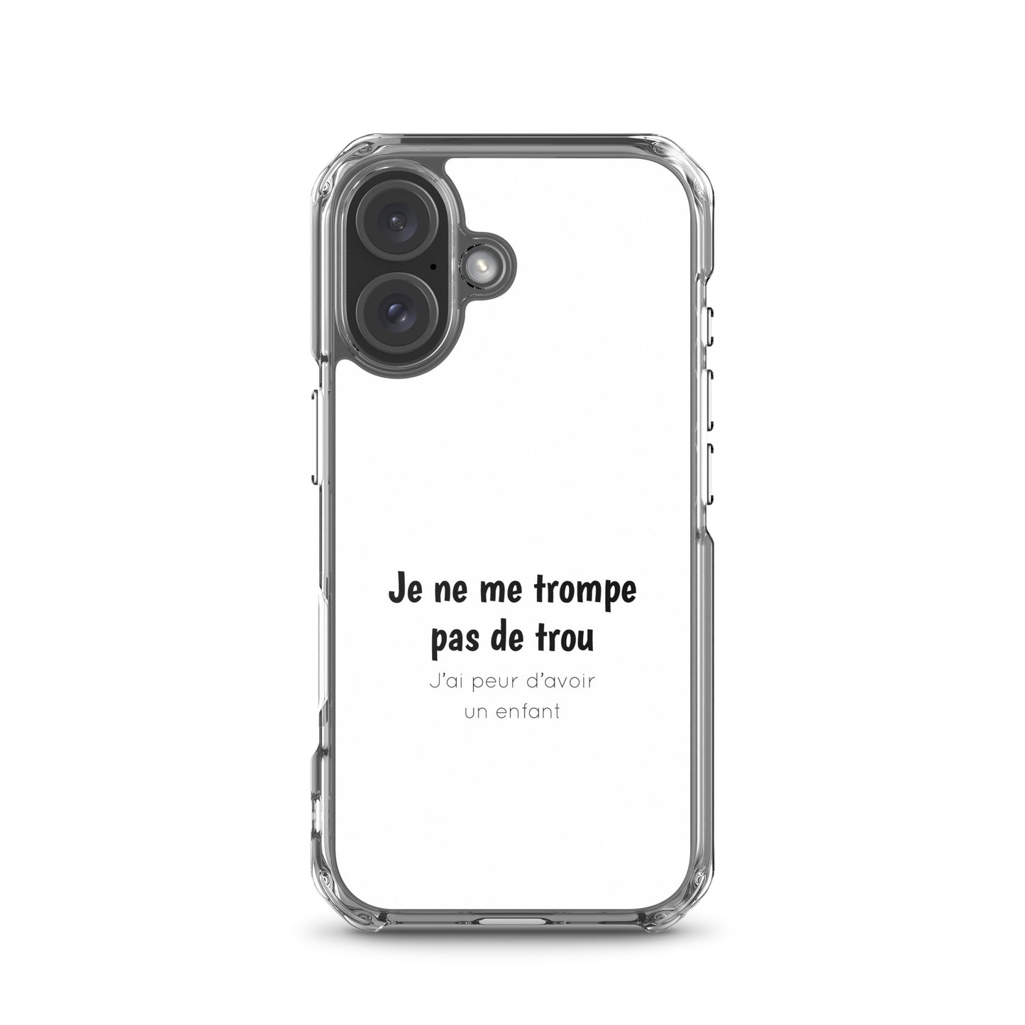 Coque iPhone Je ne me trompe pas de trou j'ai peur d'avoir un enfant iPhone 16 - Sedurro