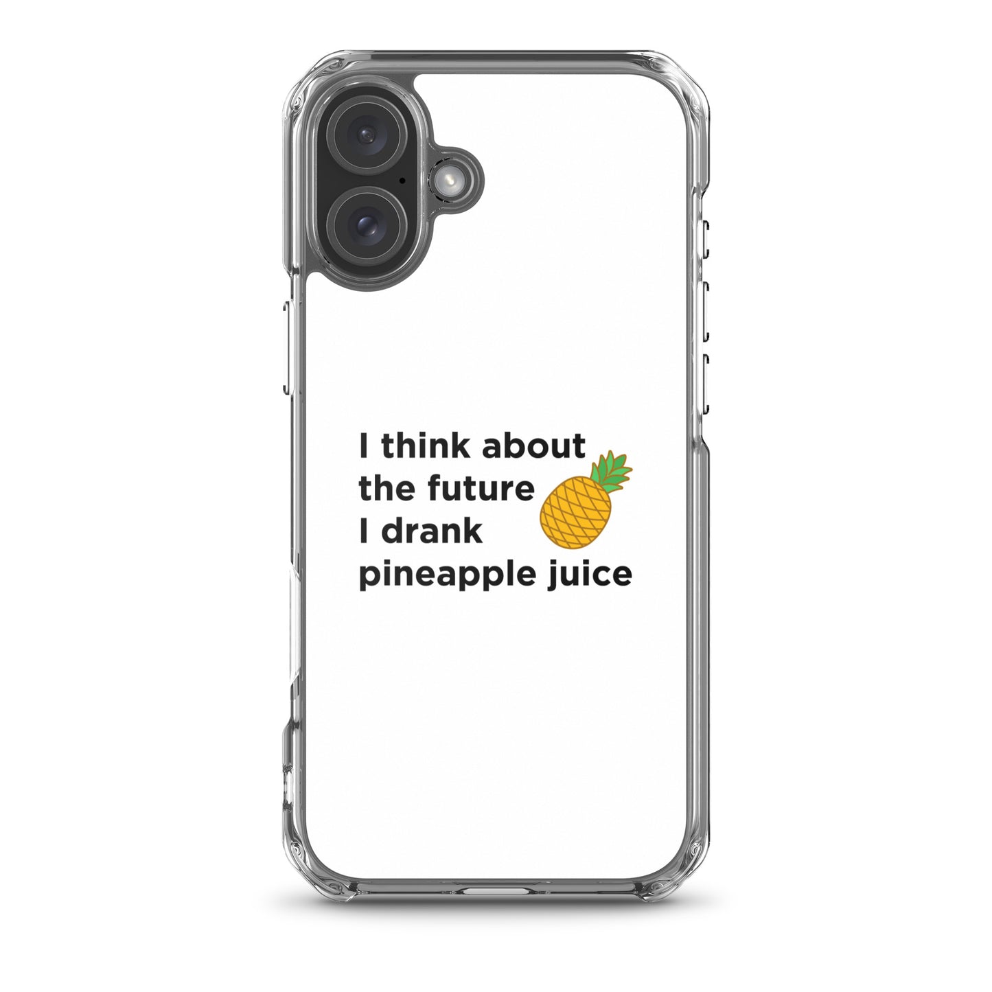 Coque iPhone I think about the future I drank pineapple juice - Sedurro