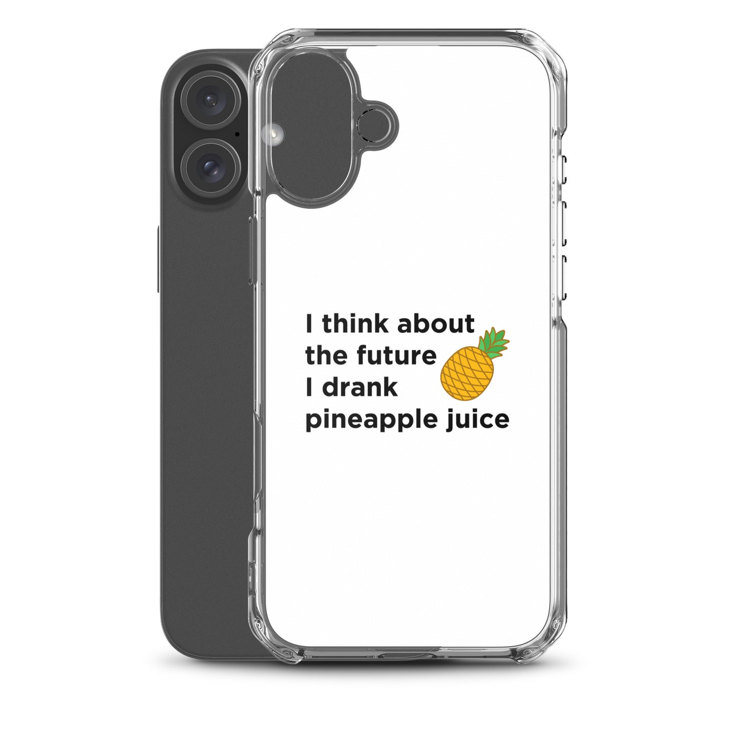 Coque iPhone I think about the future I drank pineapple juice - Sedurro