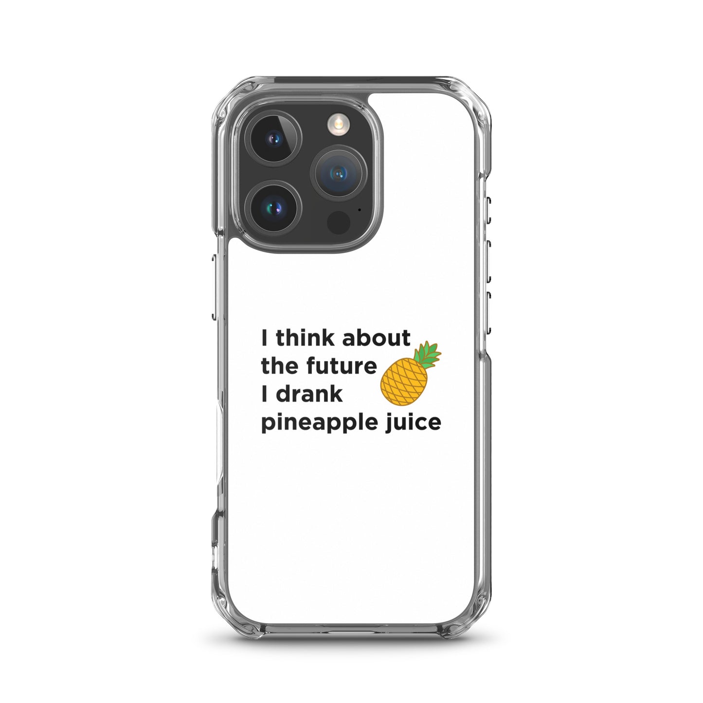 Coque iPhone I think about the future I drank pineapple juice - Sedurro