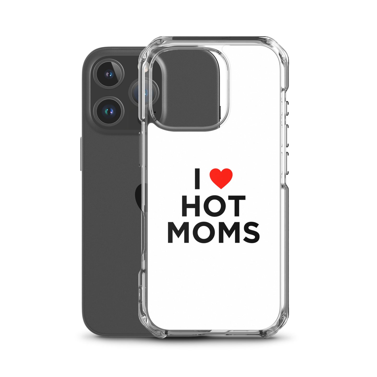 Coque iPhone I love hot moms - Sedurro