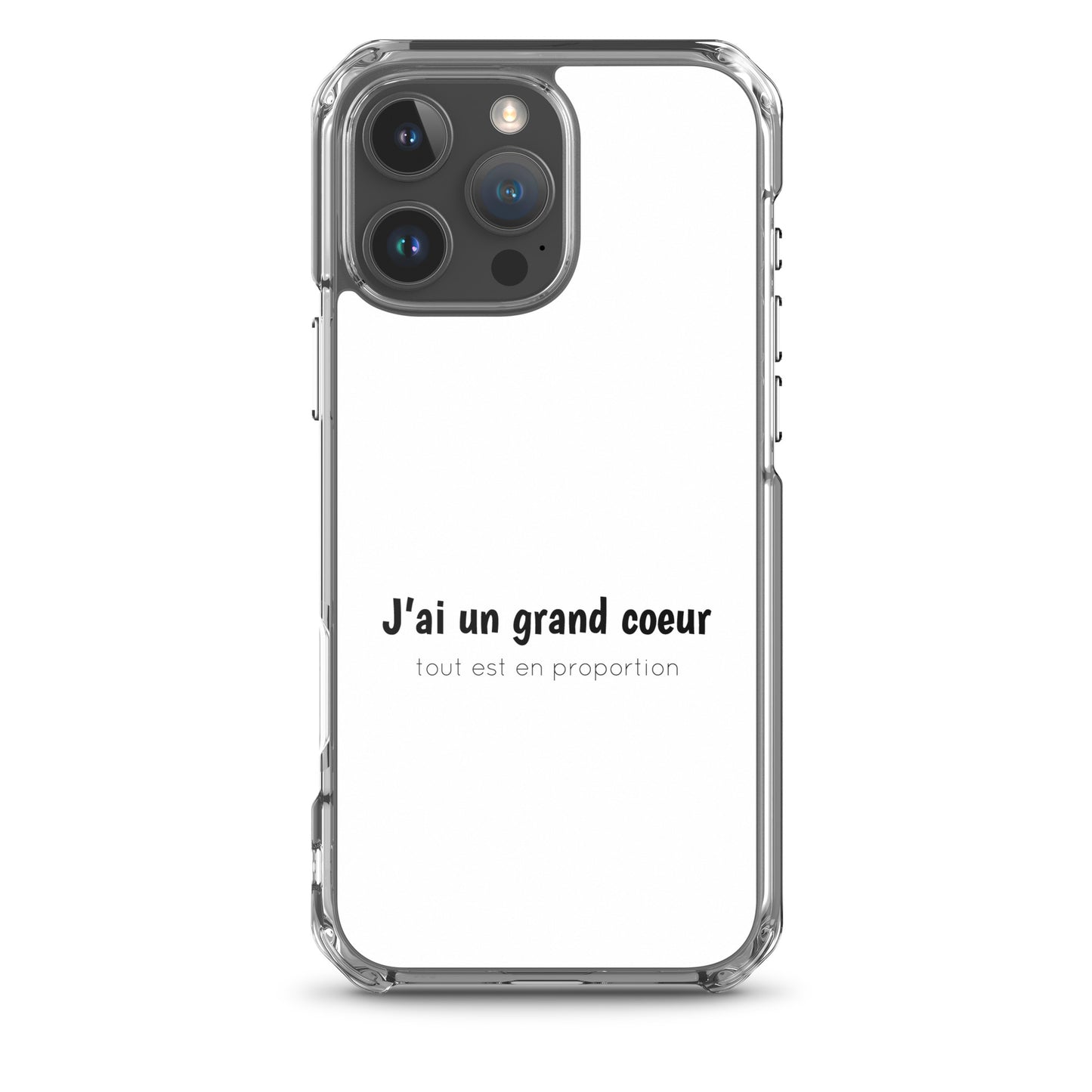 Coque iPhone J'ai un grand coeur tout est en proportion iPhone 16 Pro Max - Sedurro