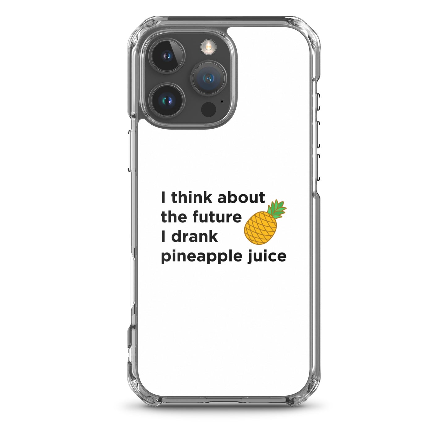 Coque iPhone I think about the future I drank pineapple juice - Sedurro