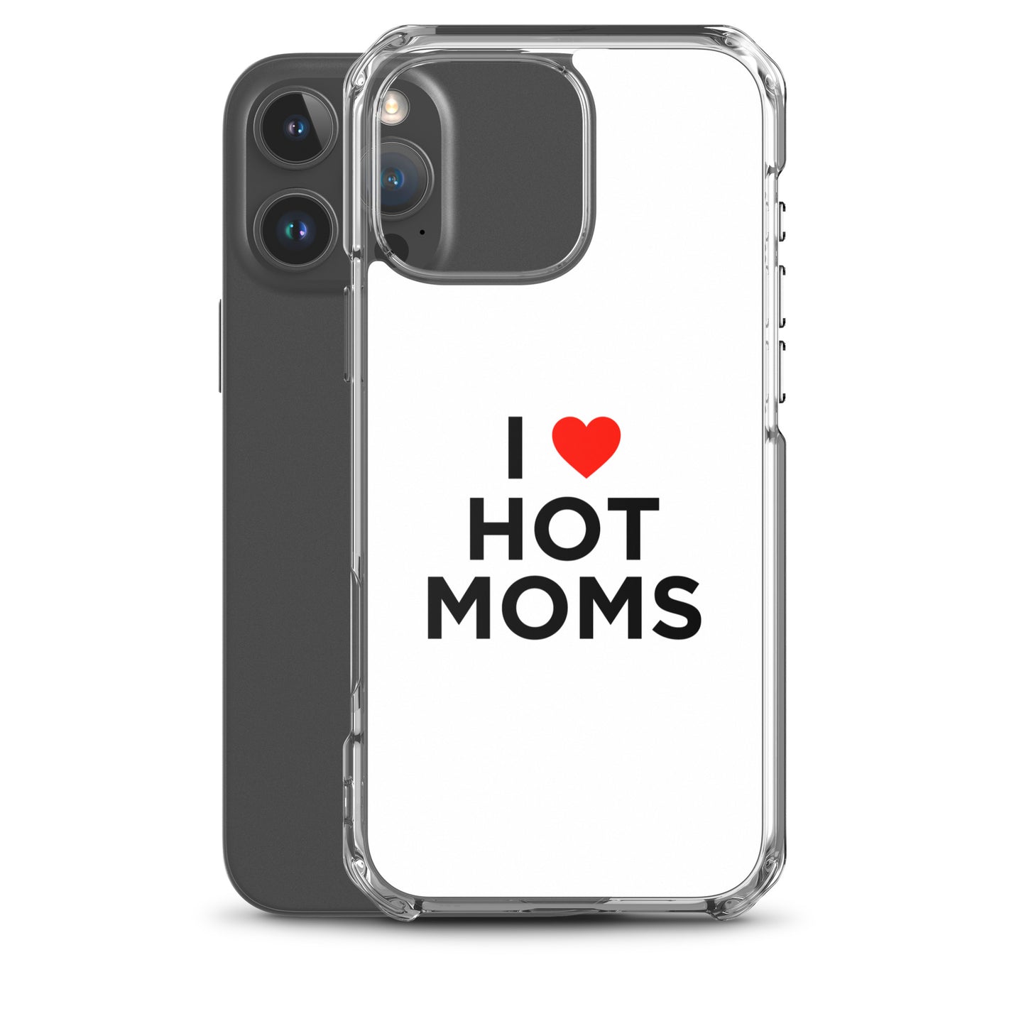 Coque iPhone I love hot moms - Sedurro