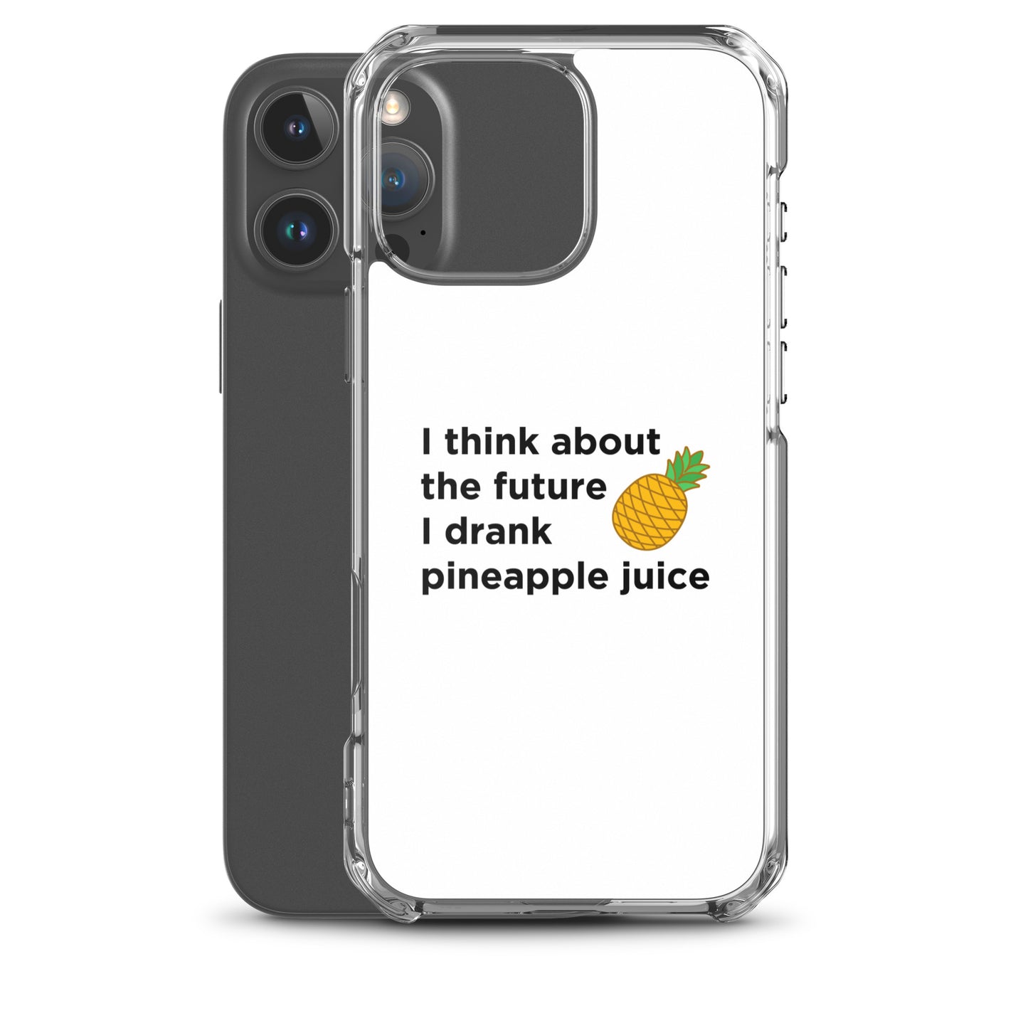 Coque iPhone I think about the future I drank pineapple juice - Sedurro