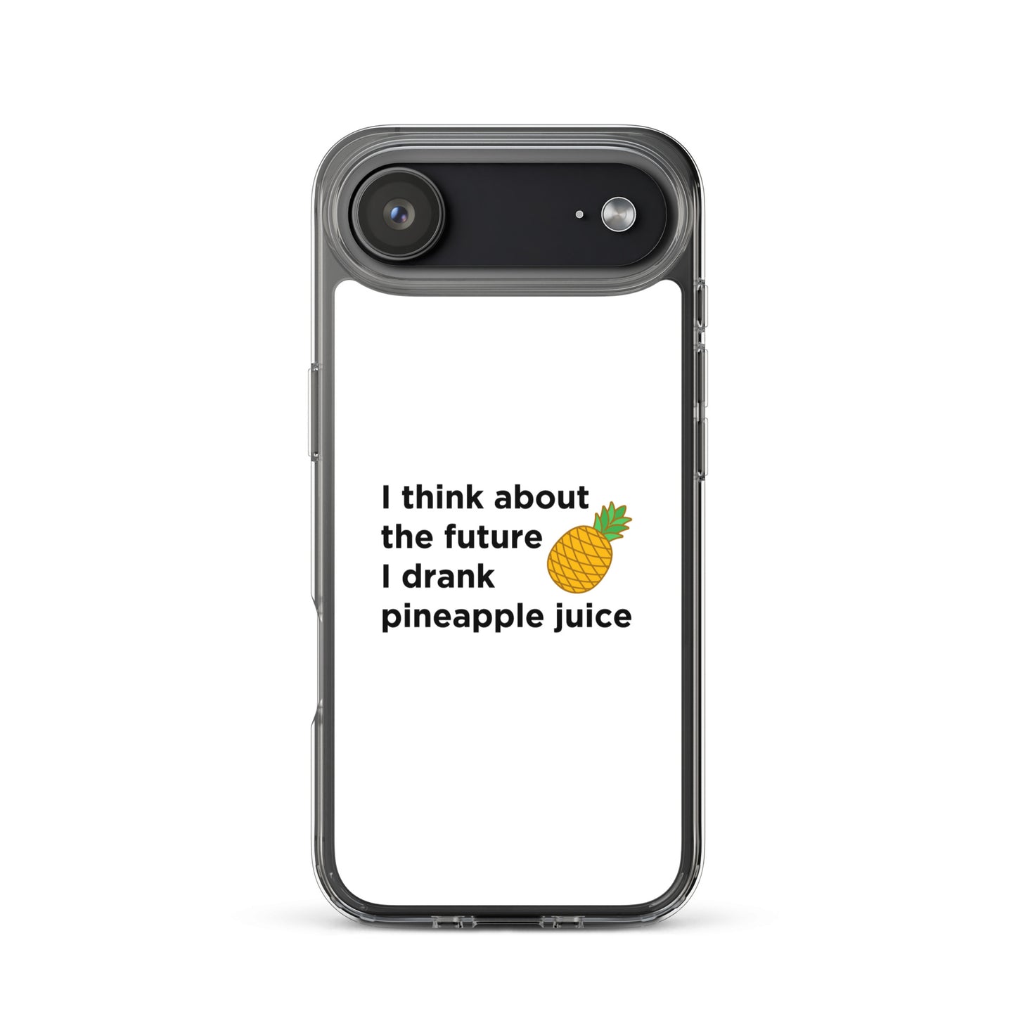 Coque iPhone I think about the future I drank pineapple juice - Sedurro