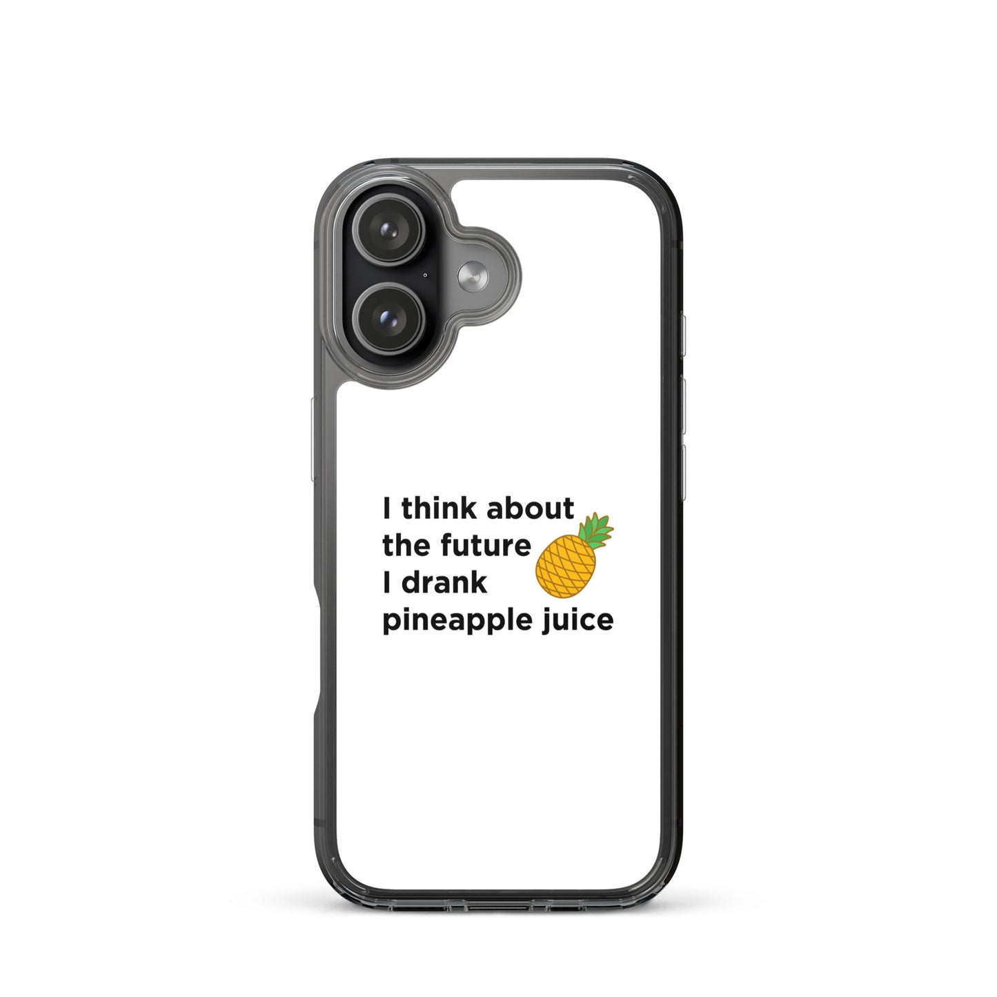 Coque iPhone I think about the future I drank pineapple juice - Sedurro