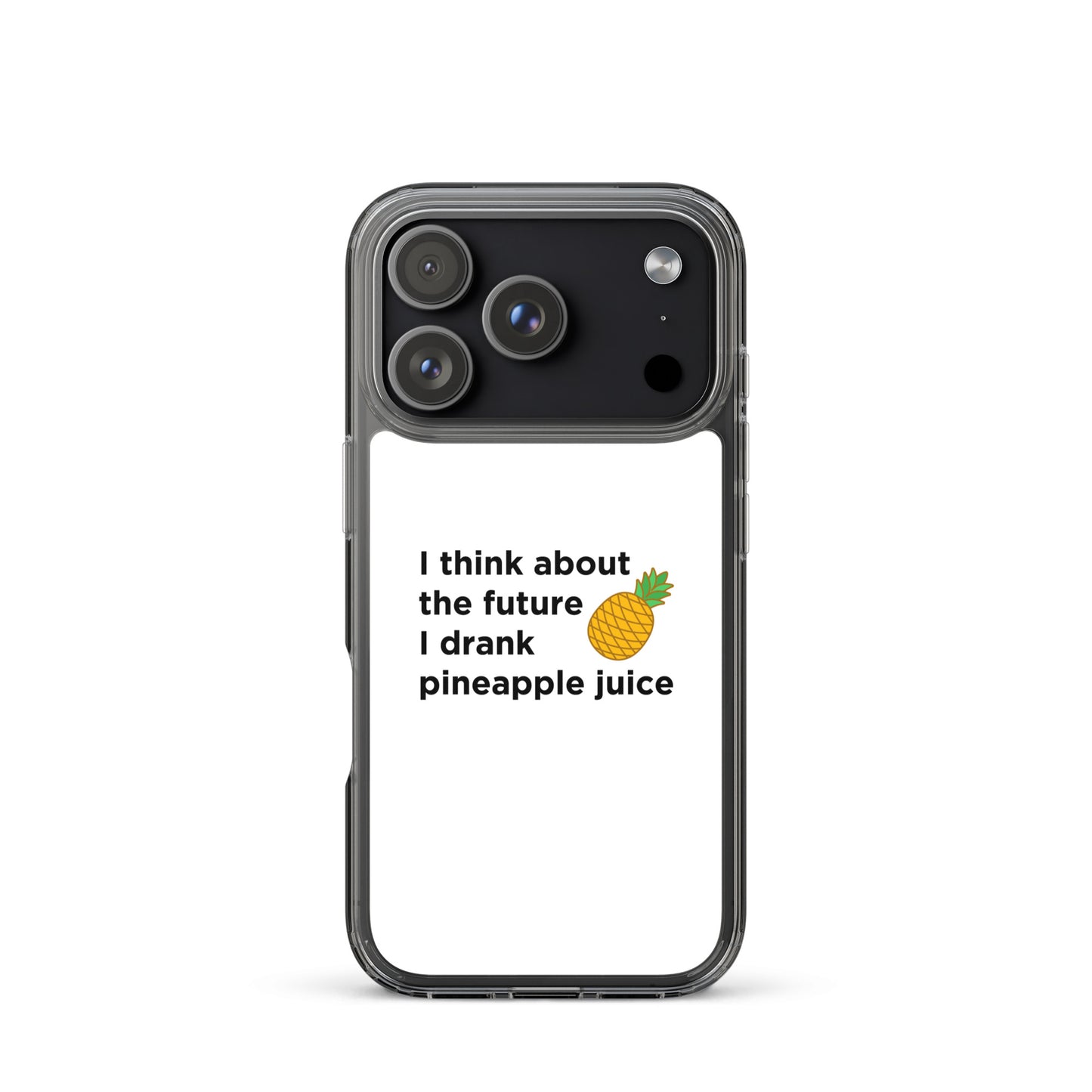 Coque iPhone I think about the future I drank pineapple juice - Sedurro